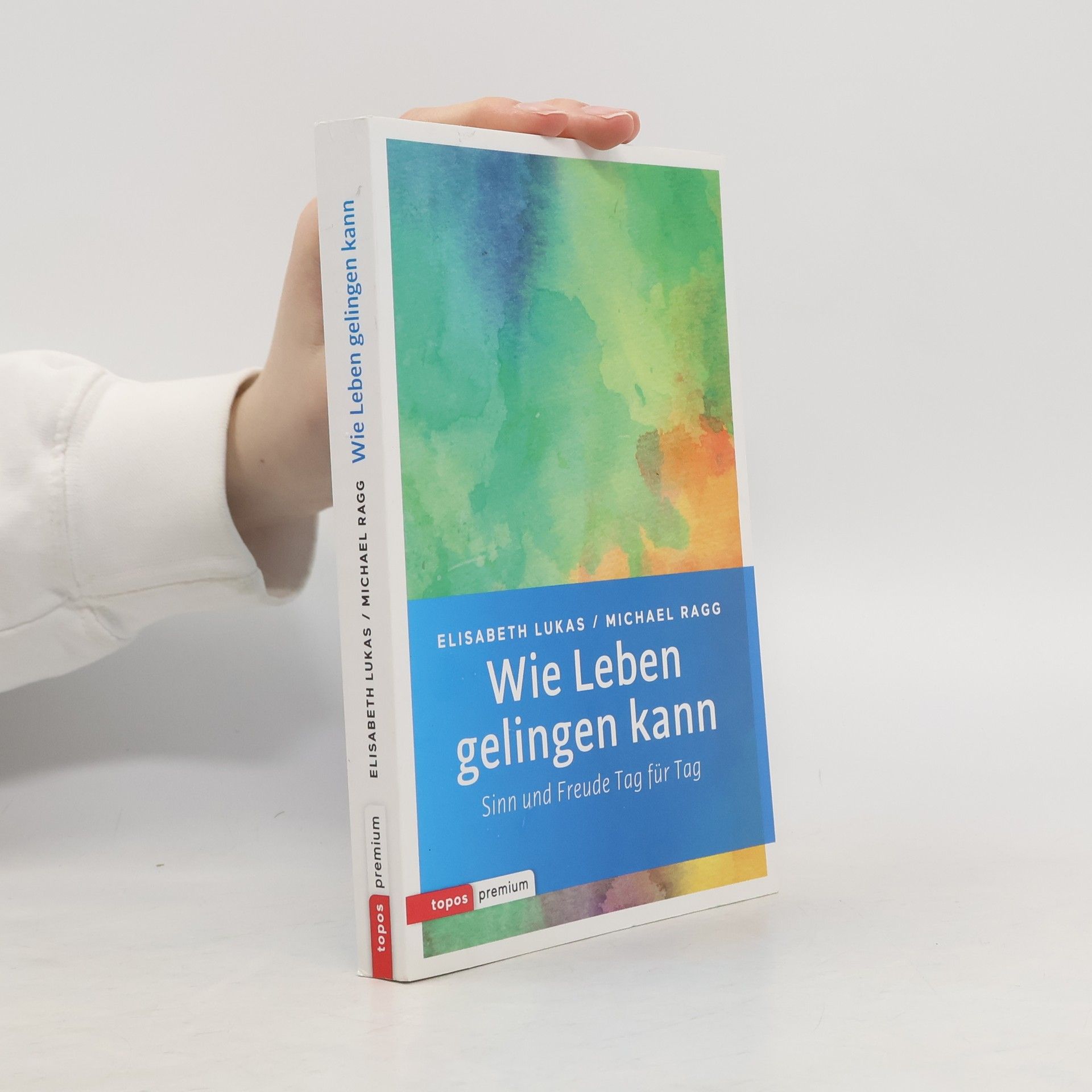 Elisabeth Lukas topos premium: Wie Leben gelingen kann