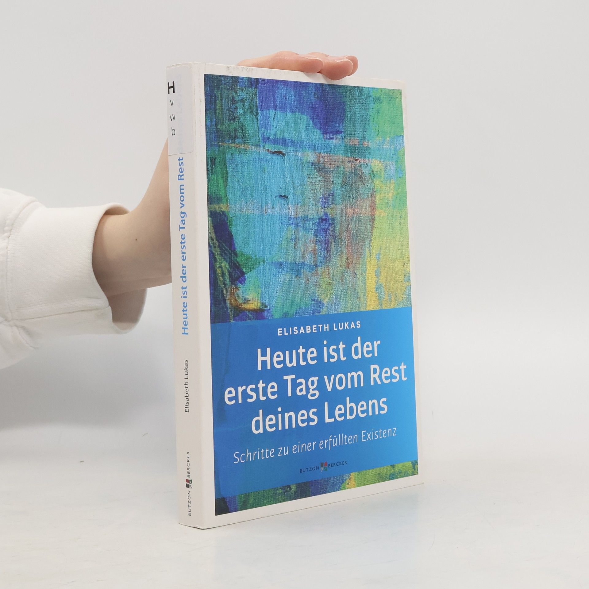 Elisabeth Lukas Heute ist der erste Tag vom Rest deines Lebens