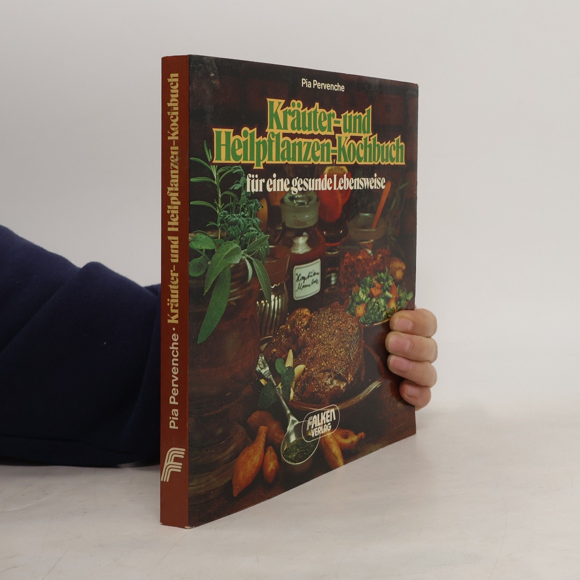 Pia Pervenche Kräuter- und Heilpflanzen-Kochbuch für eine gesunde Lebensweise