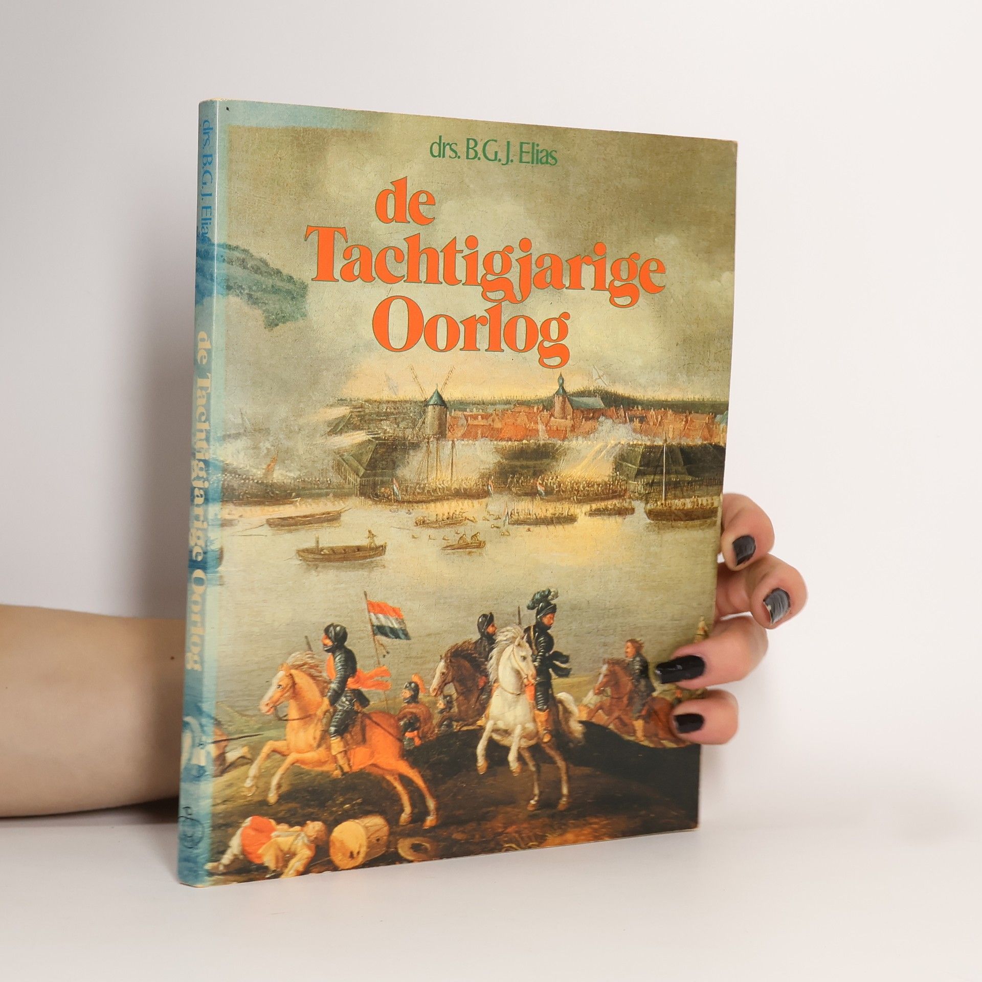 B. G. J. Elias De Tachtigjarige Oorlog