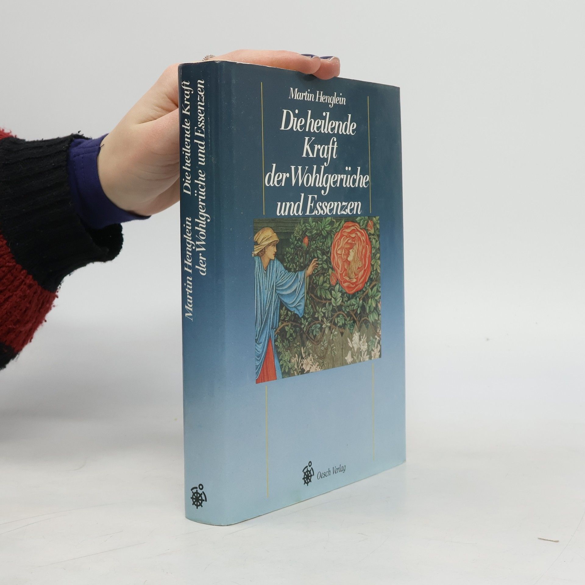 Martin Henglein Die heilende Kraft der Wohlgerüche und Essenzen