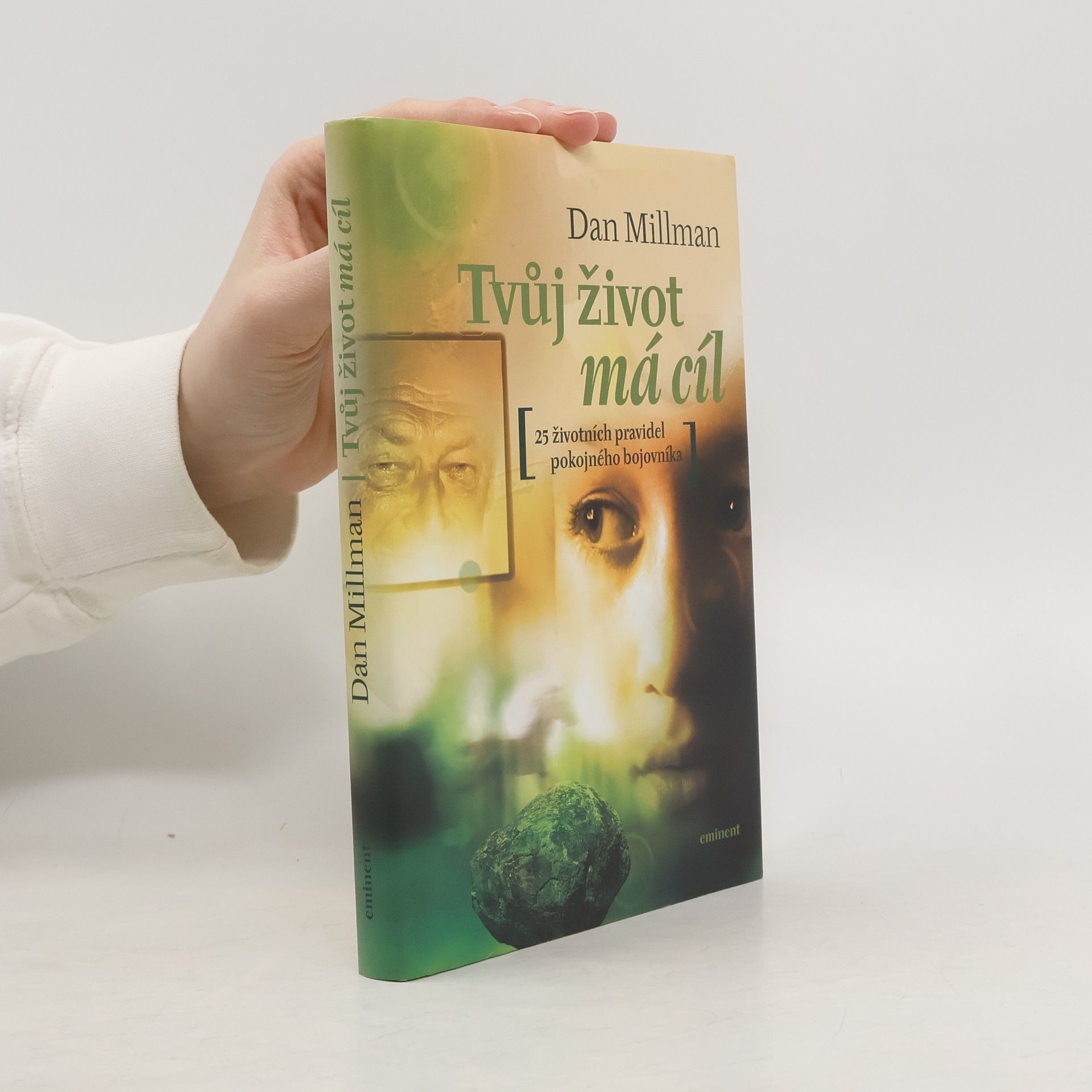 Dan Millman Tvůj život má cíl. Přímé odpovědi na otázky, které člověku klade život