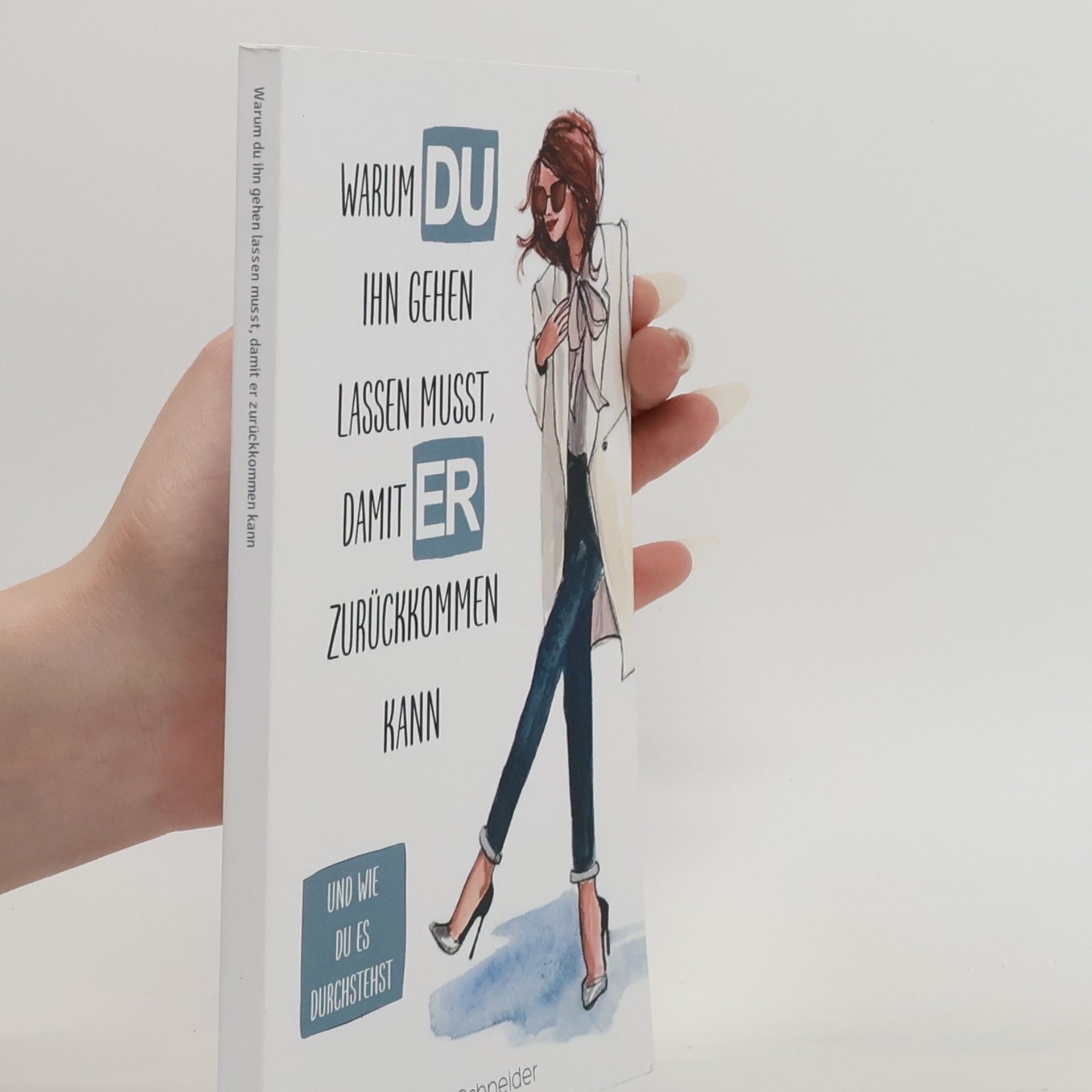 Denise Weingart-Schneider Warum du Ihn Gehen Lassen Musst, Damit Er Zurückkommen Kann