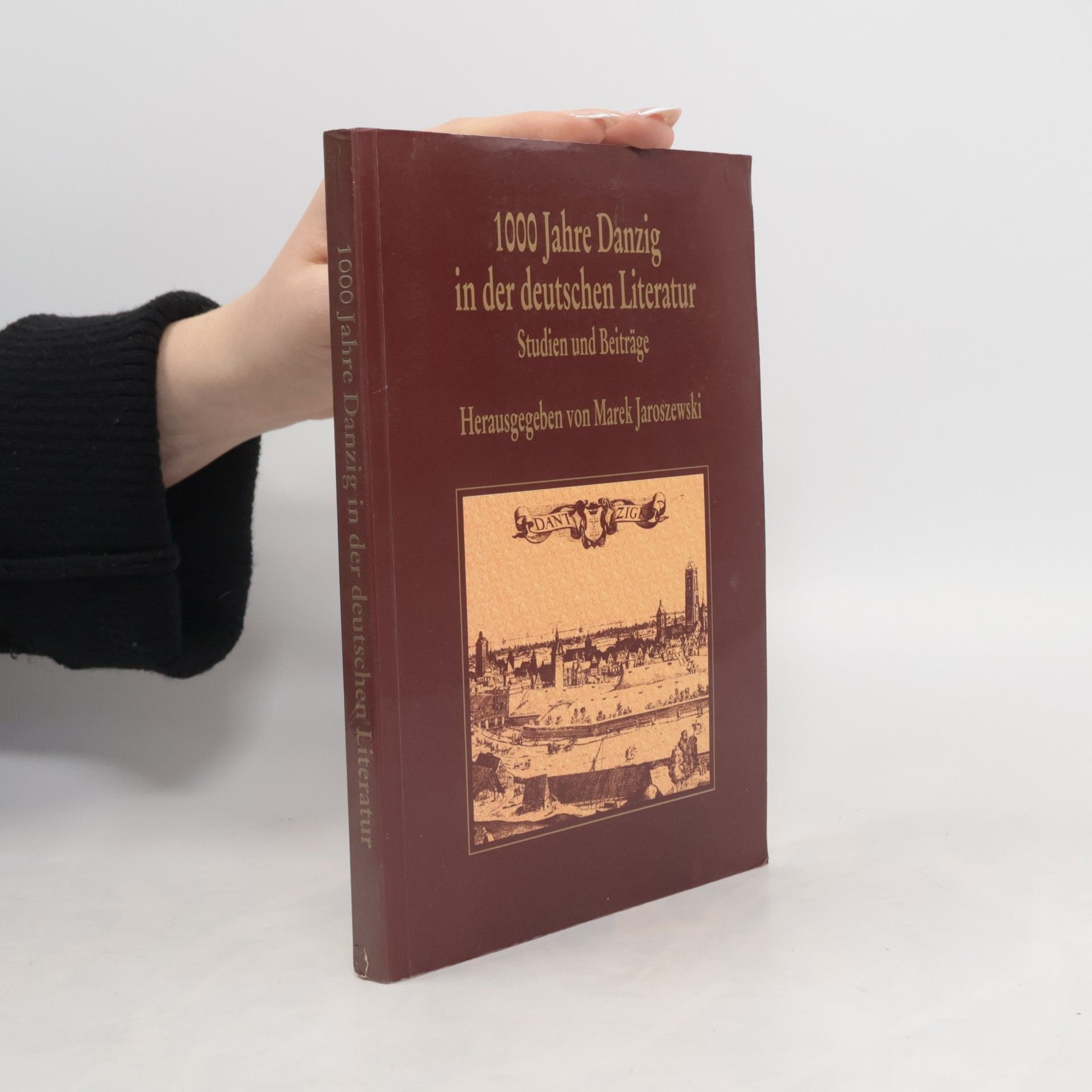 Marek Jaroszewski 1000 Jahre Danzig in der deutschen Literatur