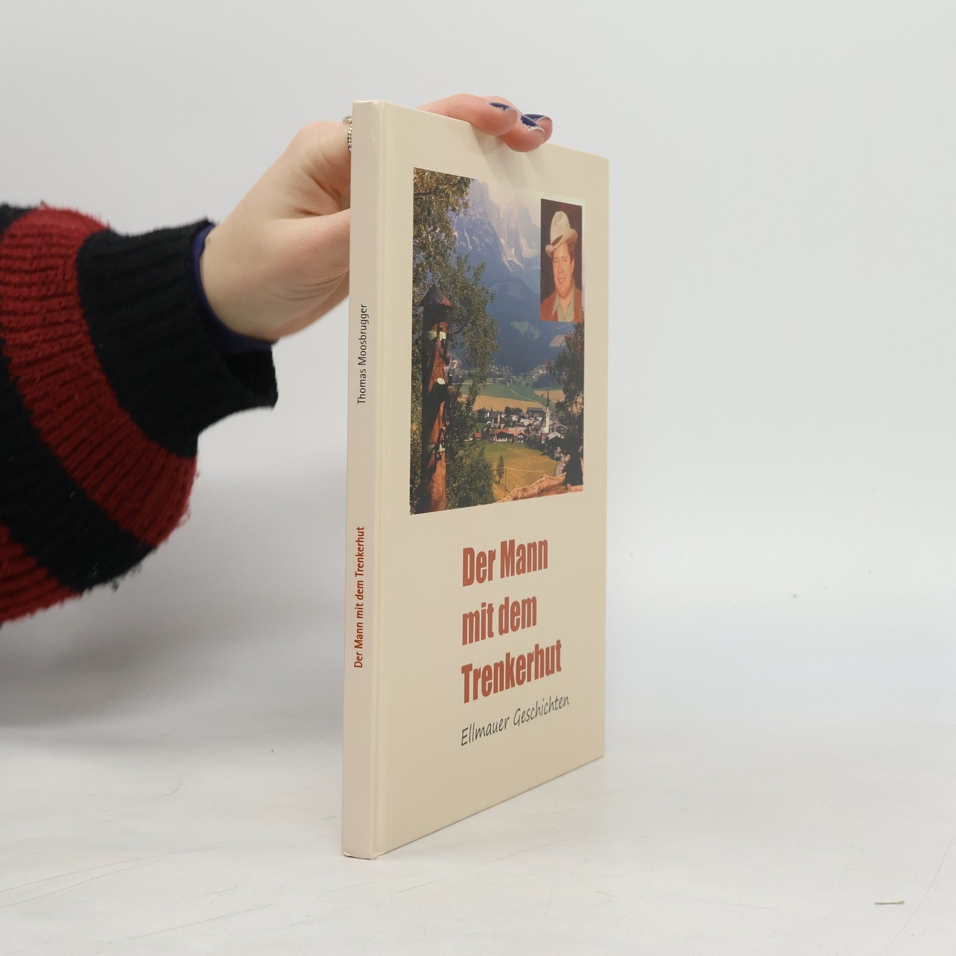 Thomas Moosbrugger Der Mann mit dem Trenkerhut