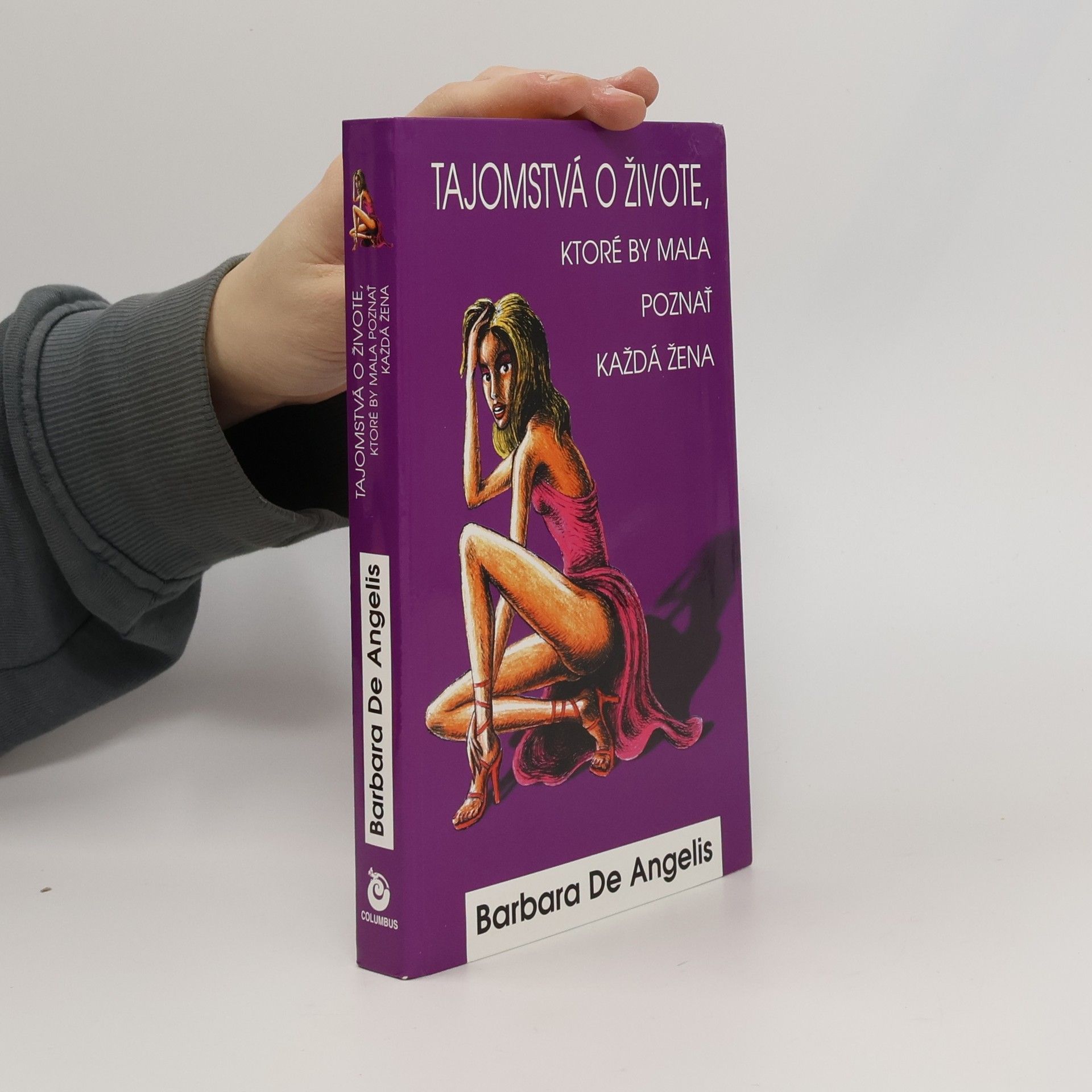 Barbara De Angelis Tajomstvá o živote, ktoré by mala poznať každá žena