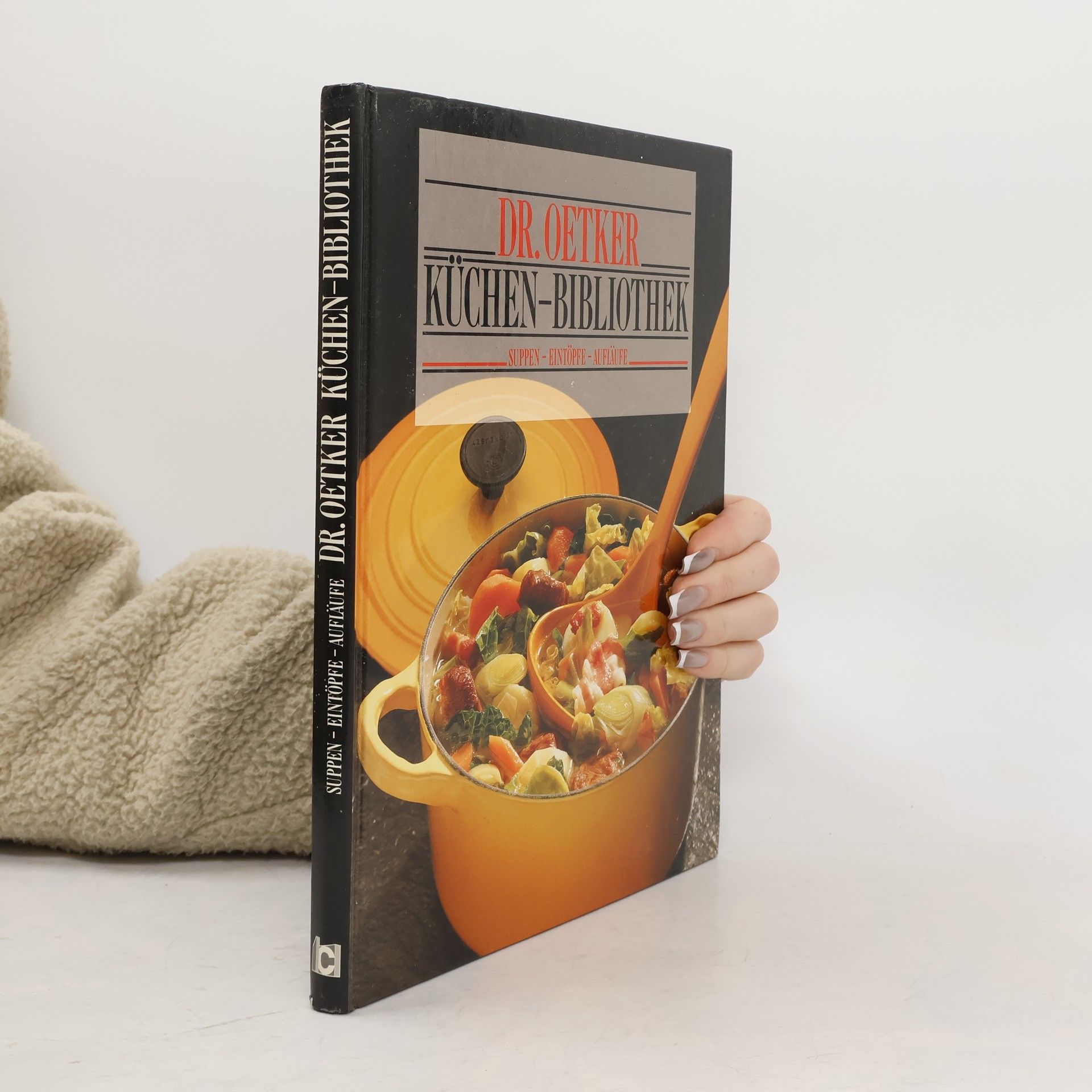 Autorenkollektiv Dr. Oetker Küchen-Bibliothek: Suppen, Eintöpfe, Aufläufe