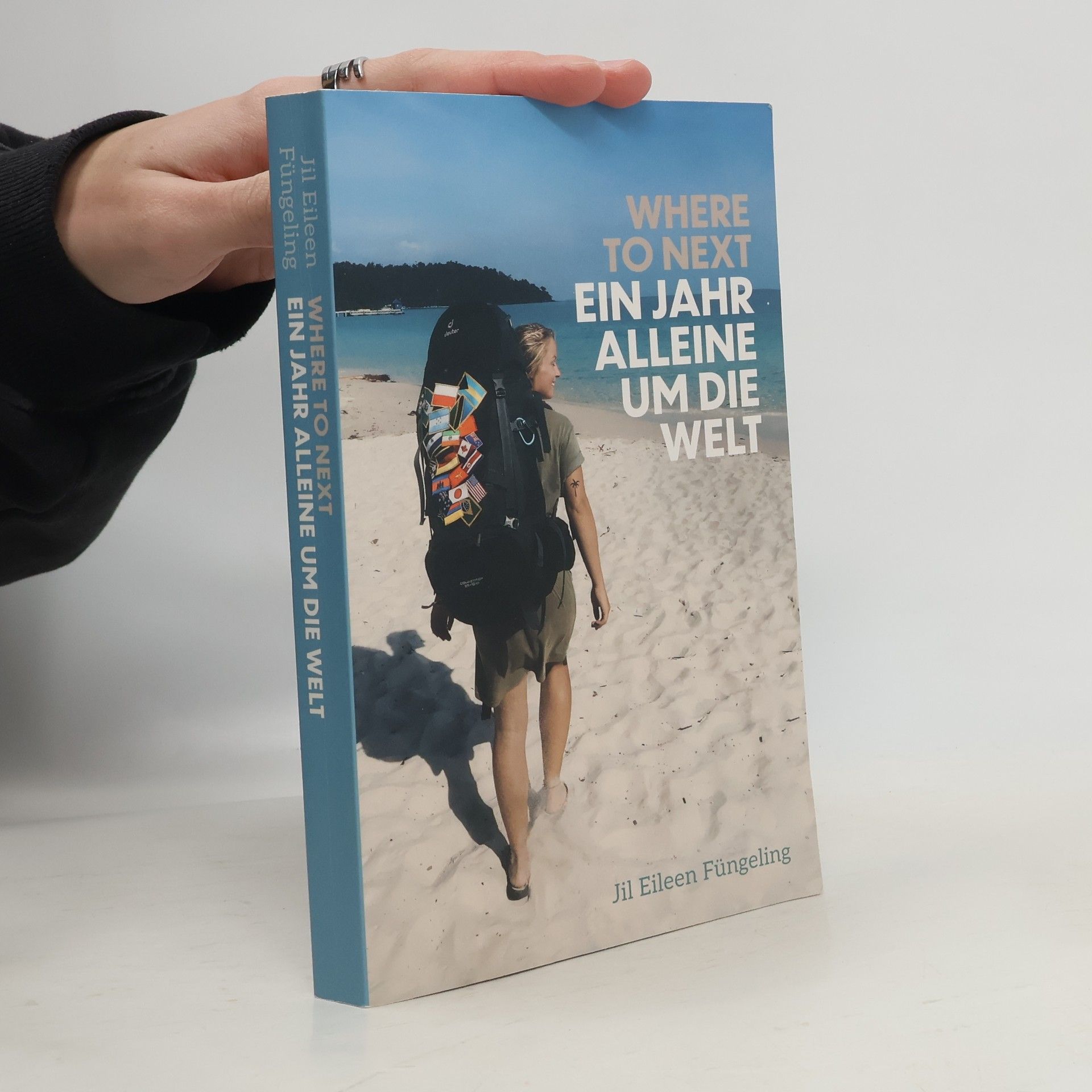 Jil Eileen Fungeling Where to Next. Ein Jahr Alleine um die Welt