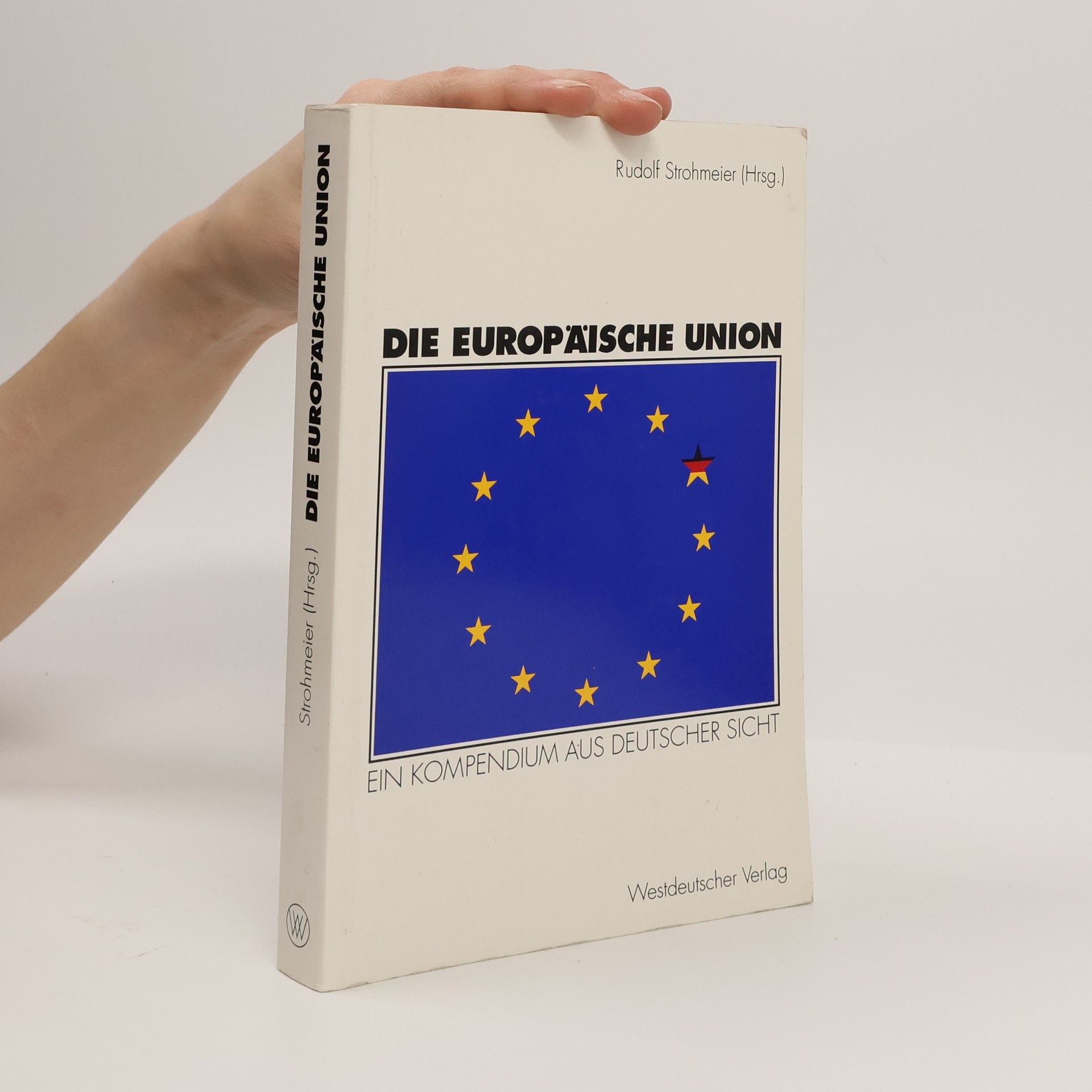 Rudolf W. Strohmeier Die Europäische Union
