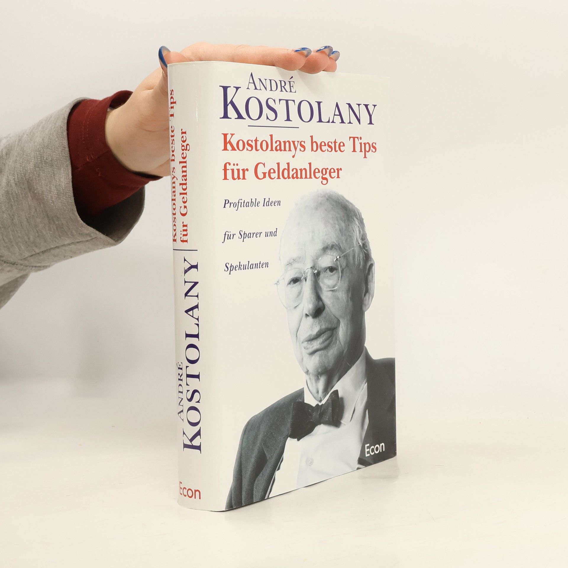 André Kostolany Kostolanys beste Tips für Geldanleger