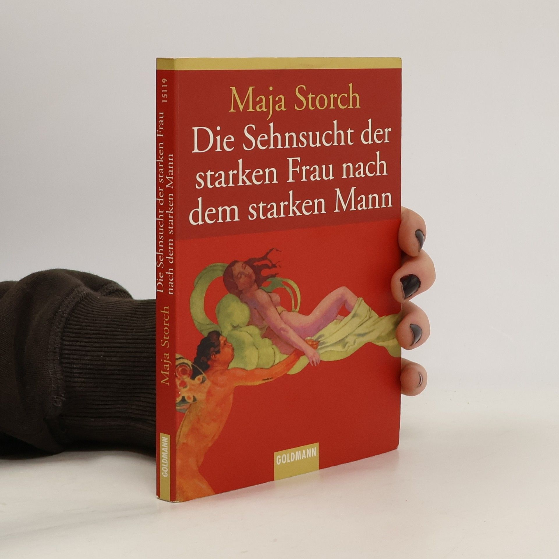 Maja Storch Die Sehnsucht der starken Frau nach dem starken Mann