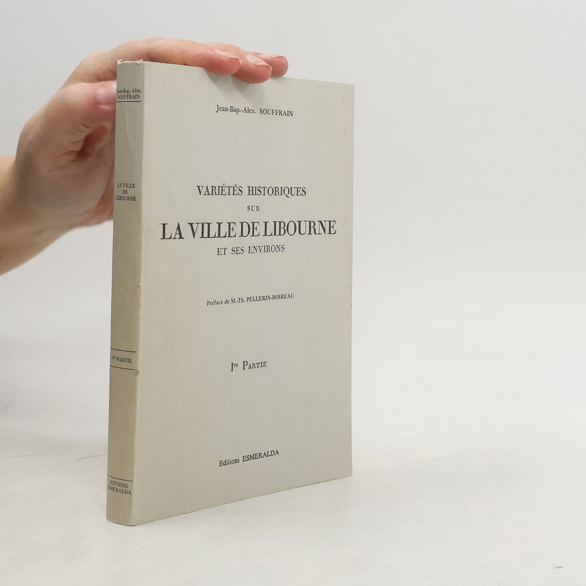 M-Th. Pellerin-Boireau Variétés historiques sur la ville de Libourne et ses environs. 1ère partie.