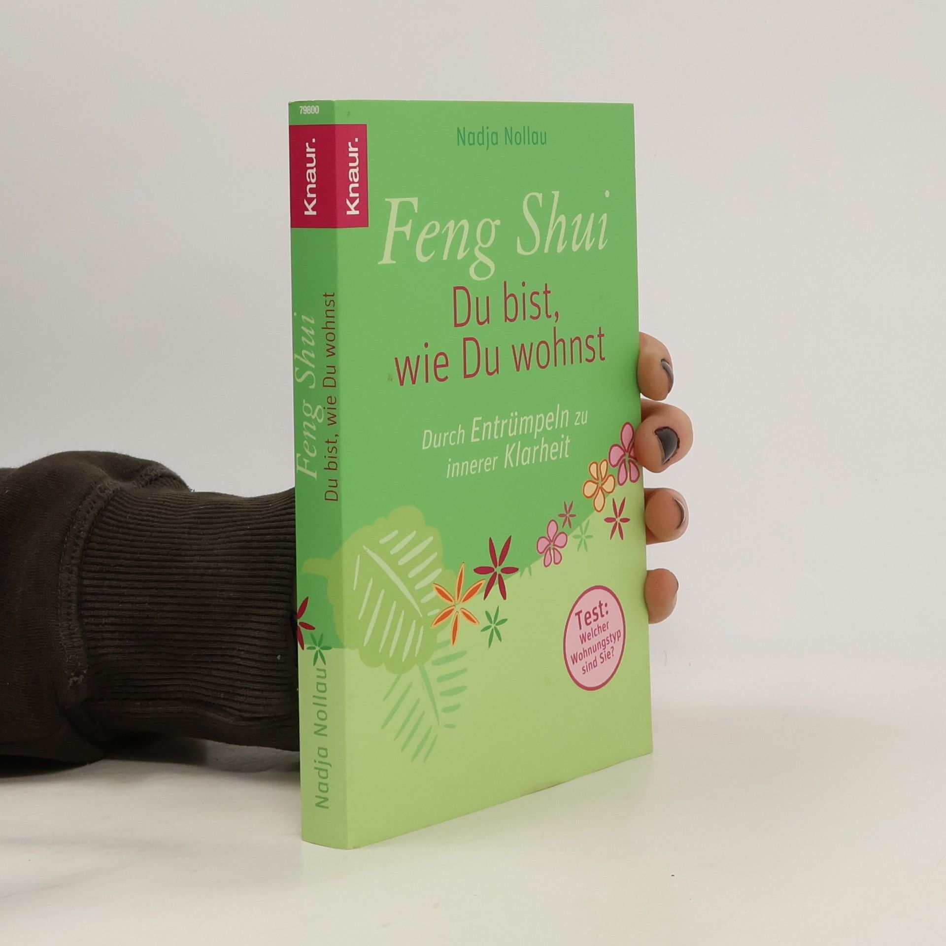 Nadja Nollau Feng Shui - Du bist, wie Du wohnst. Durch Entrümpeln zu innerer Klarheit