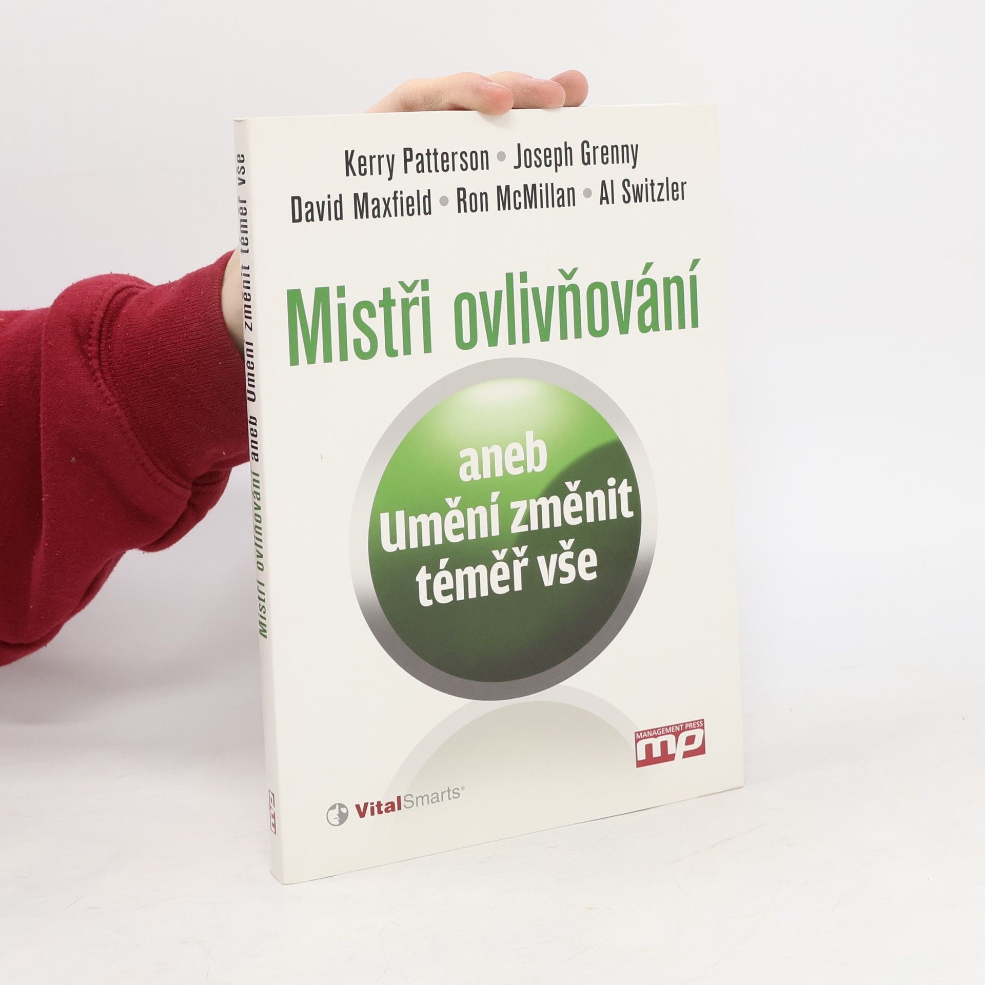 Kerry Patterson Mistři ovlivňování, aneb, Umění změnit téměř vše