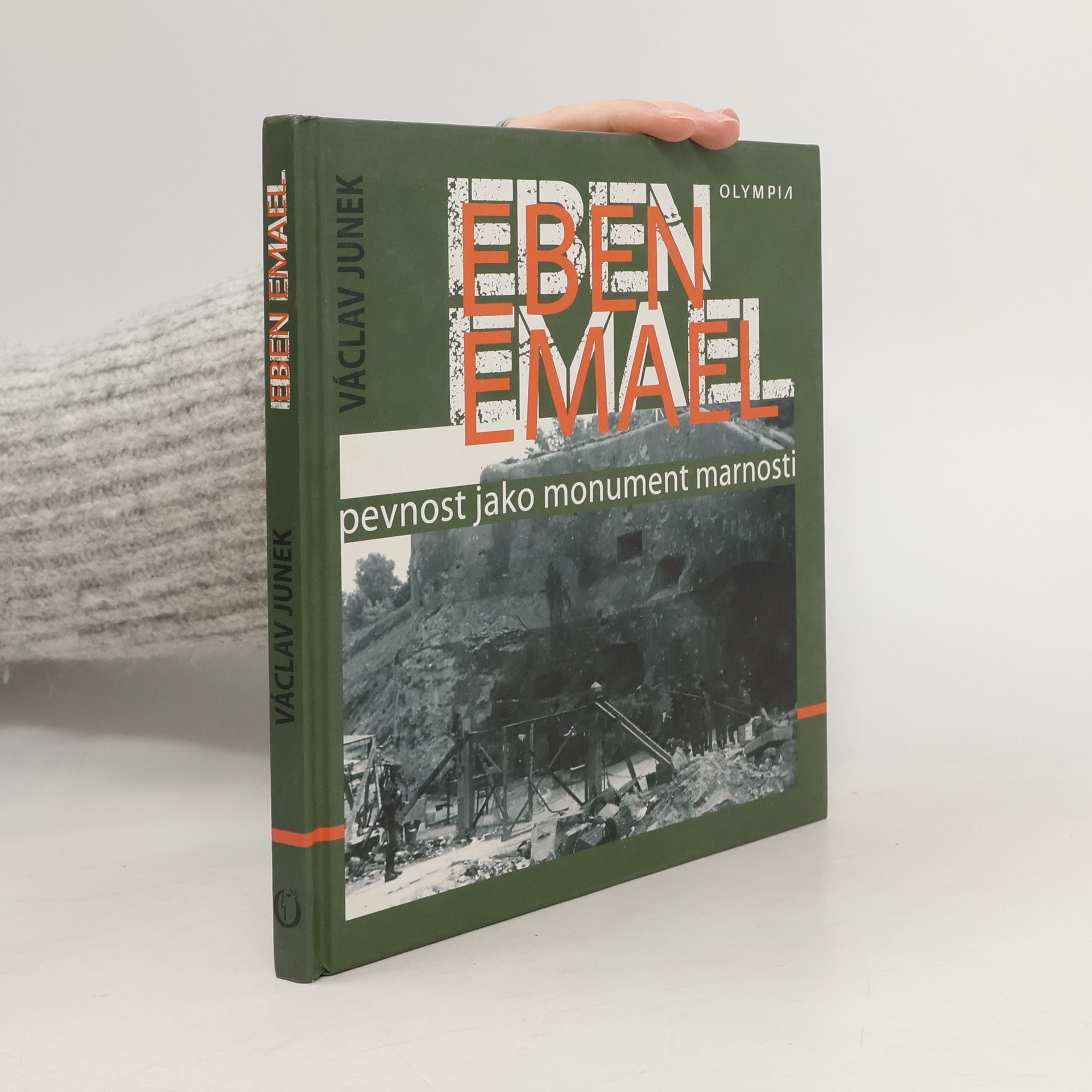 Václav Junek Eben Emael - Pevnost jako monument marnosti