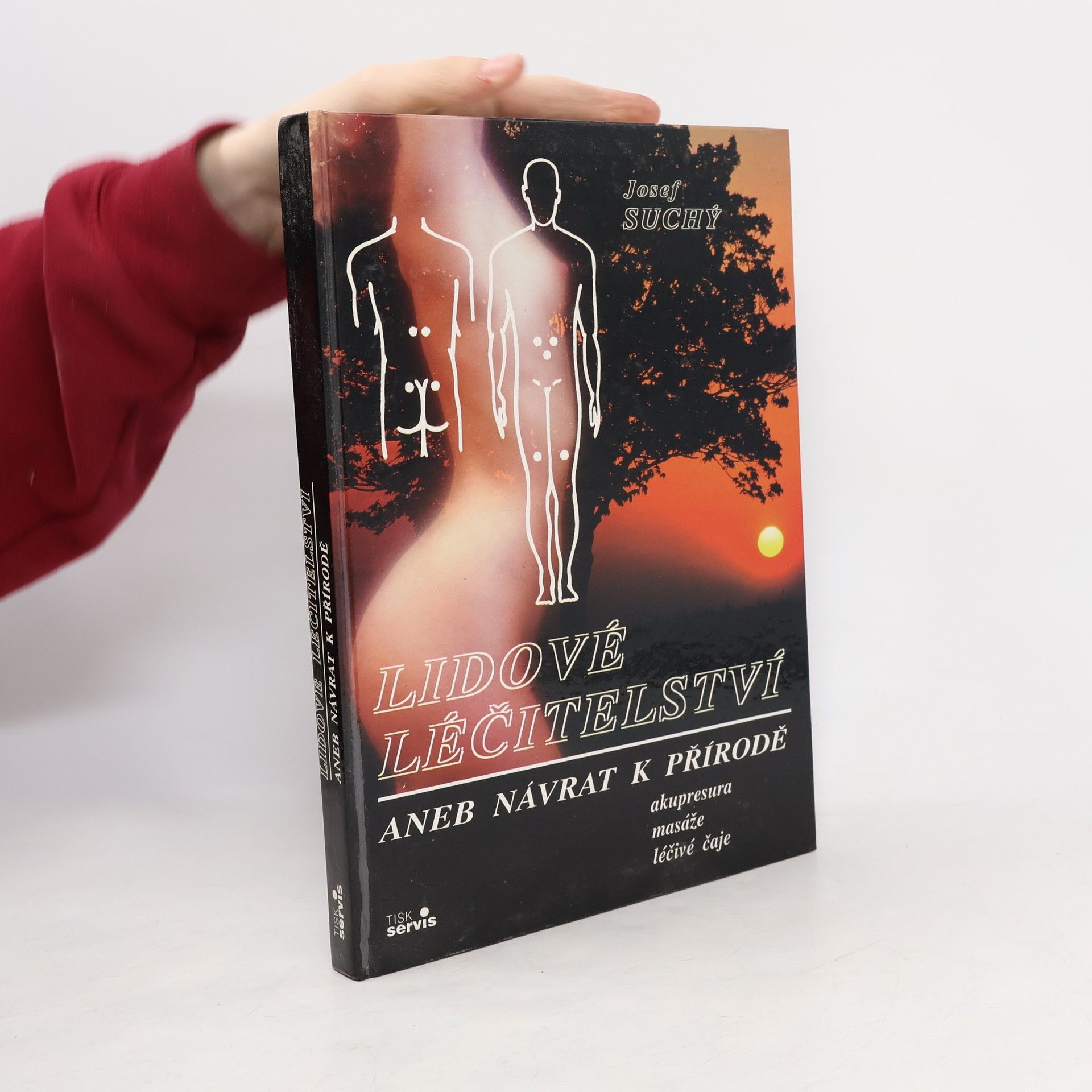 Josef Suchý Lidové léčitelství aneb návrat k přírodě - akupresura, masáže, léčivé čaje
