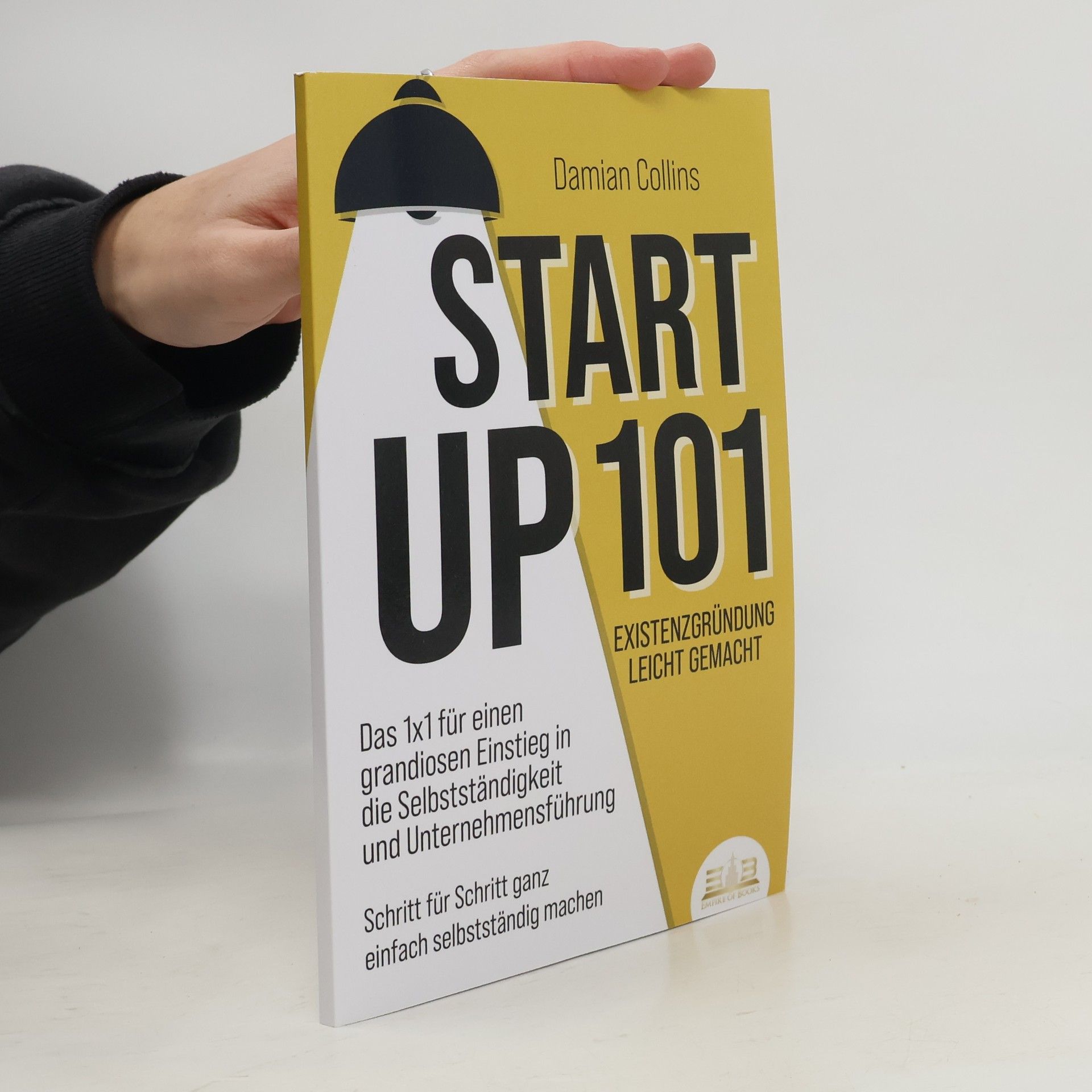 Damian Collins STARTUP 101 - Existenzgründung leicht gemacht