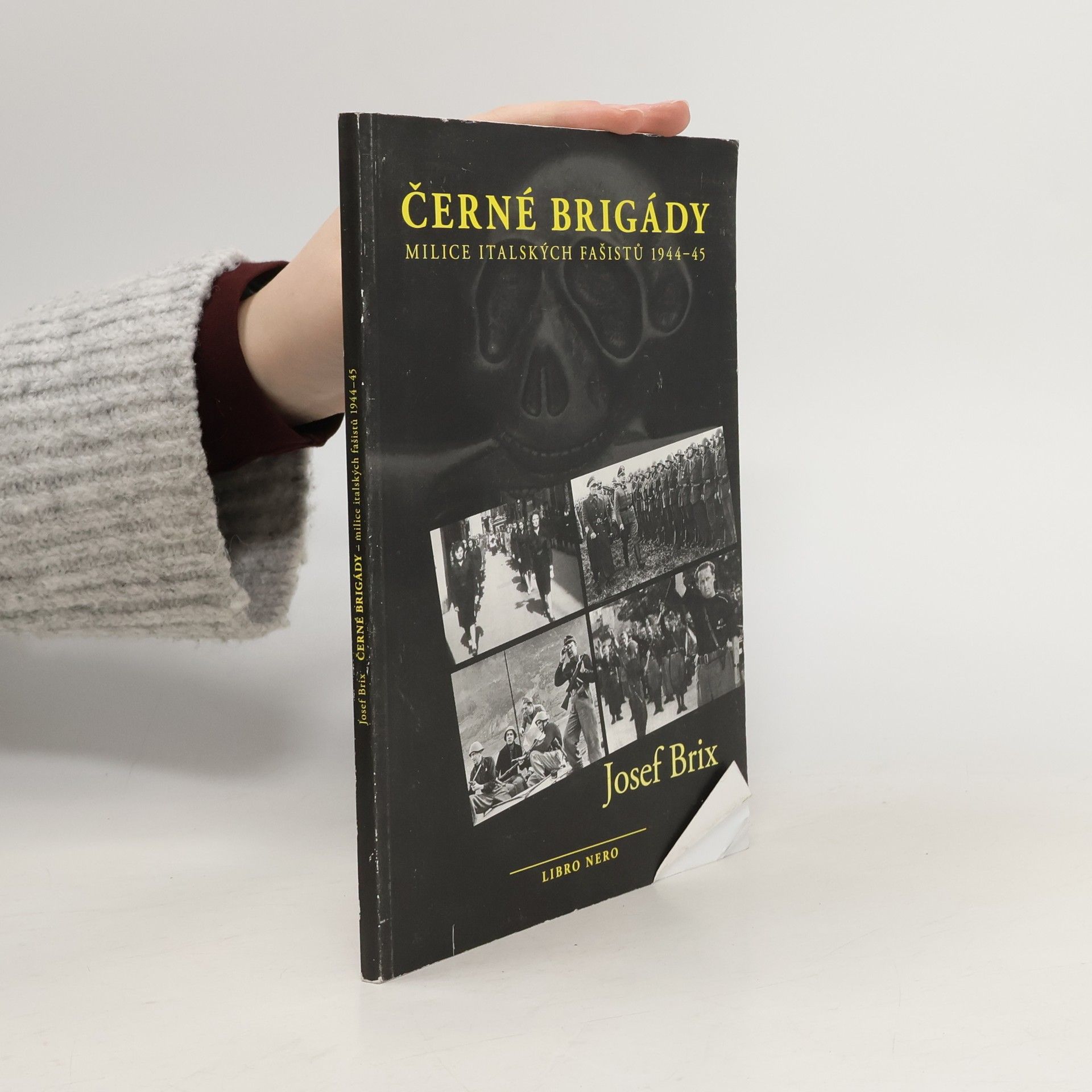 Josef Brix Černé brigády. Milice italských fašistů 1944-45