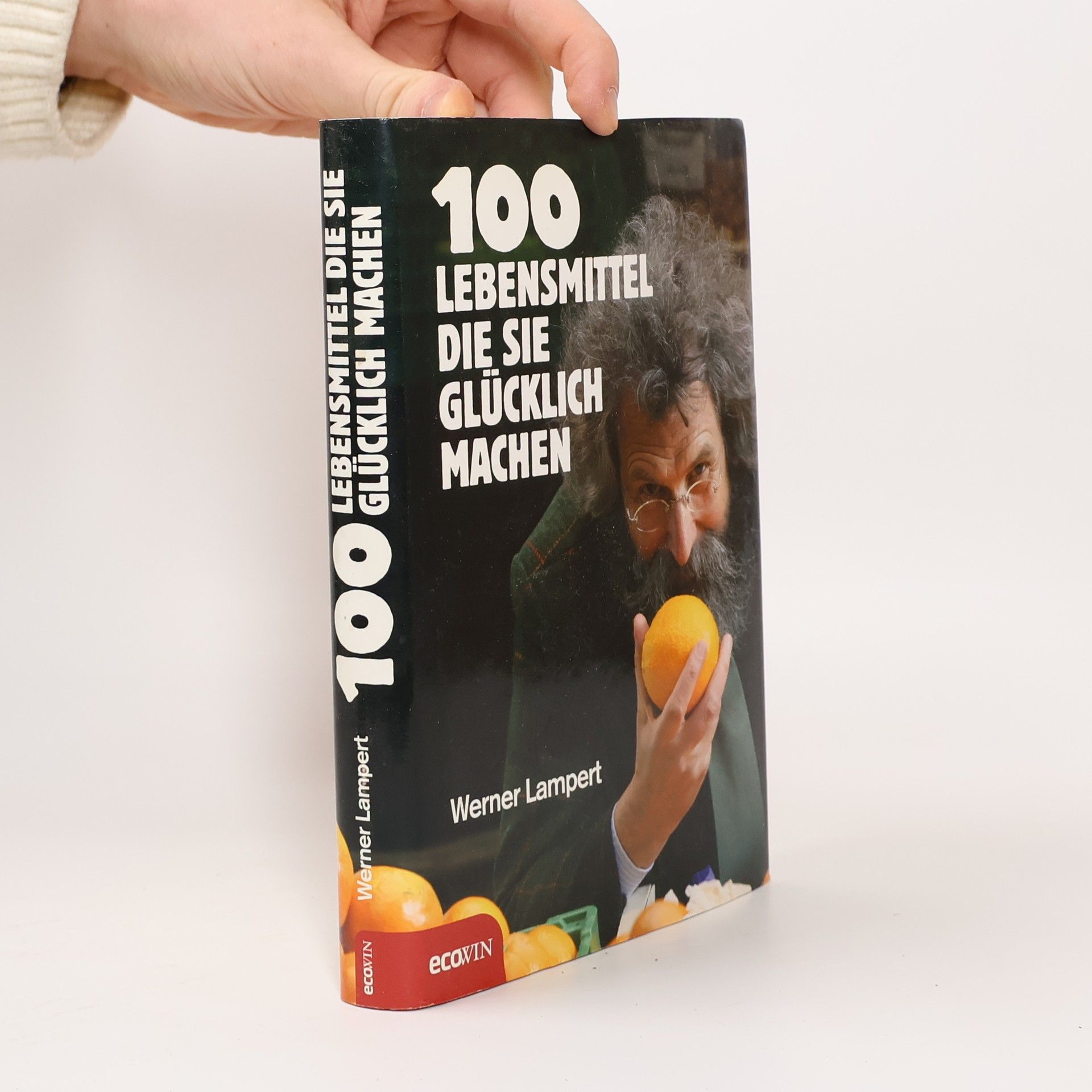 Werner Lampert 100 Lebensmittel, die Sie glücklich machen