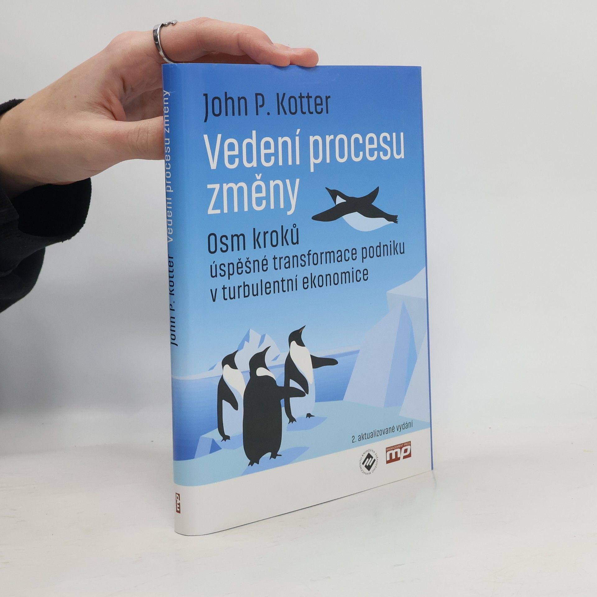 John Kotter Vedení procesu změny. Osm kroků úspěšné transformace podniku v turbulentní ekonomice