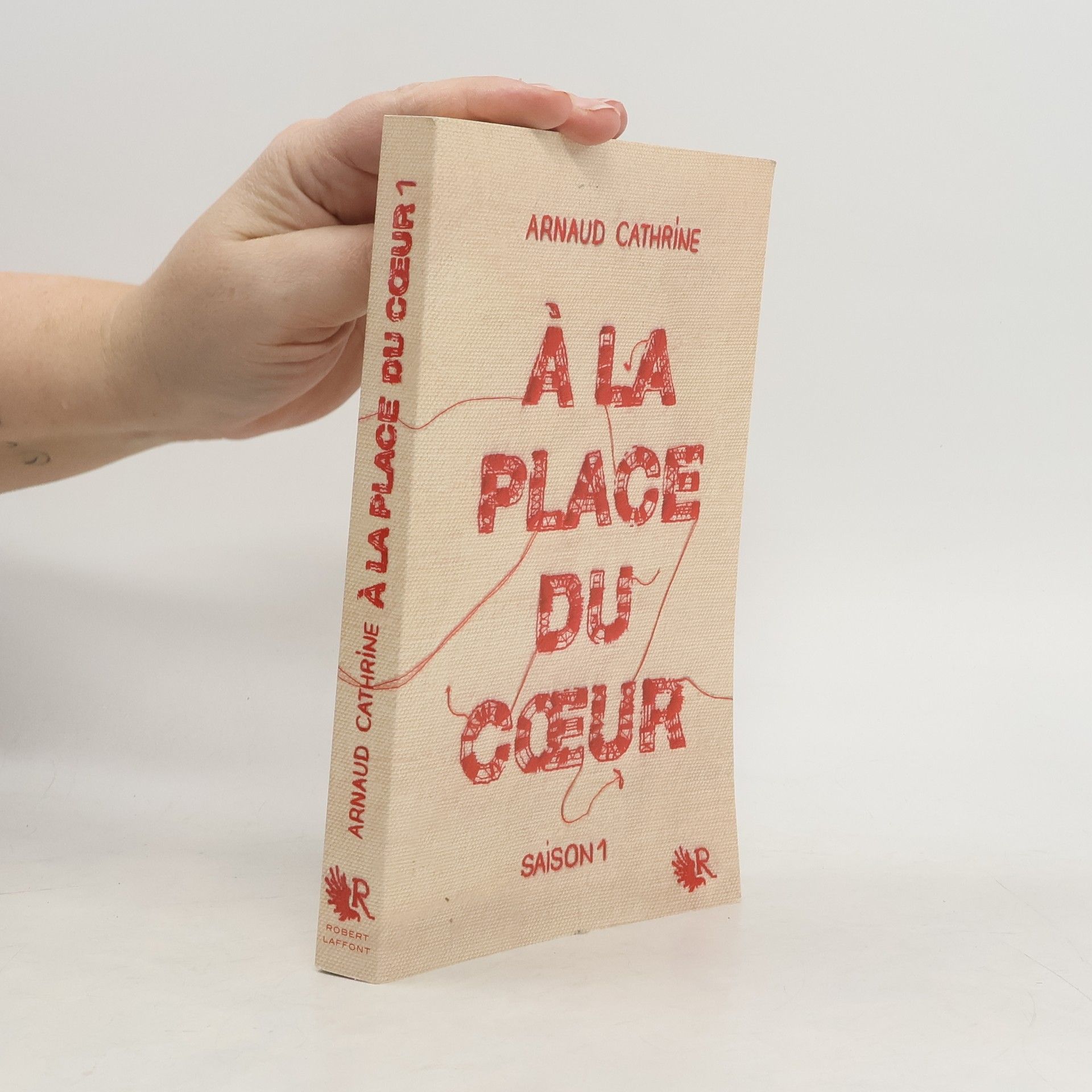 Arnaud Cathrine À la place du cœur