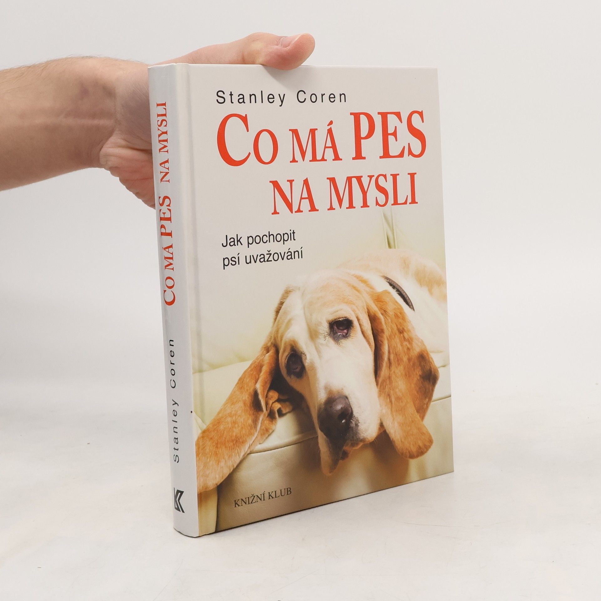 Stanley Coren Co má pes na mysli : jak pochopit psí uvažování