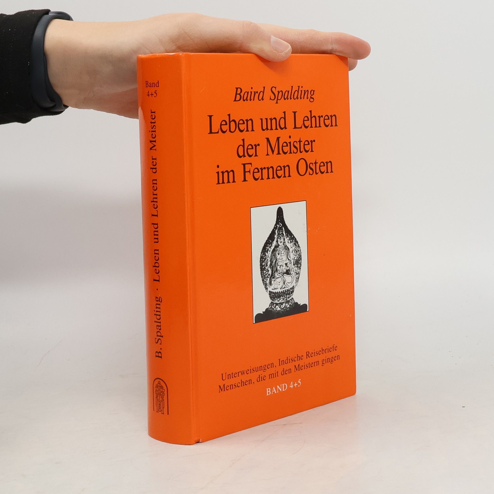 Baird T. Spalding Leben und Lehren der Meister im Fernen Osten. Band 4+5