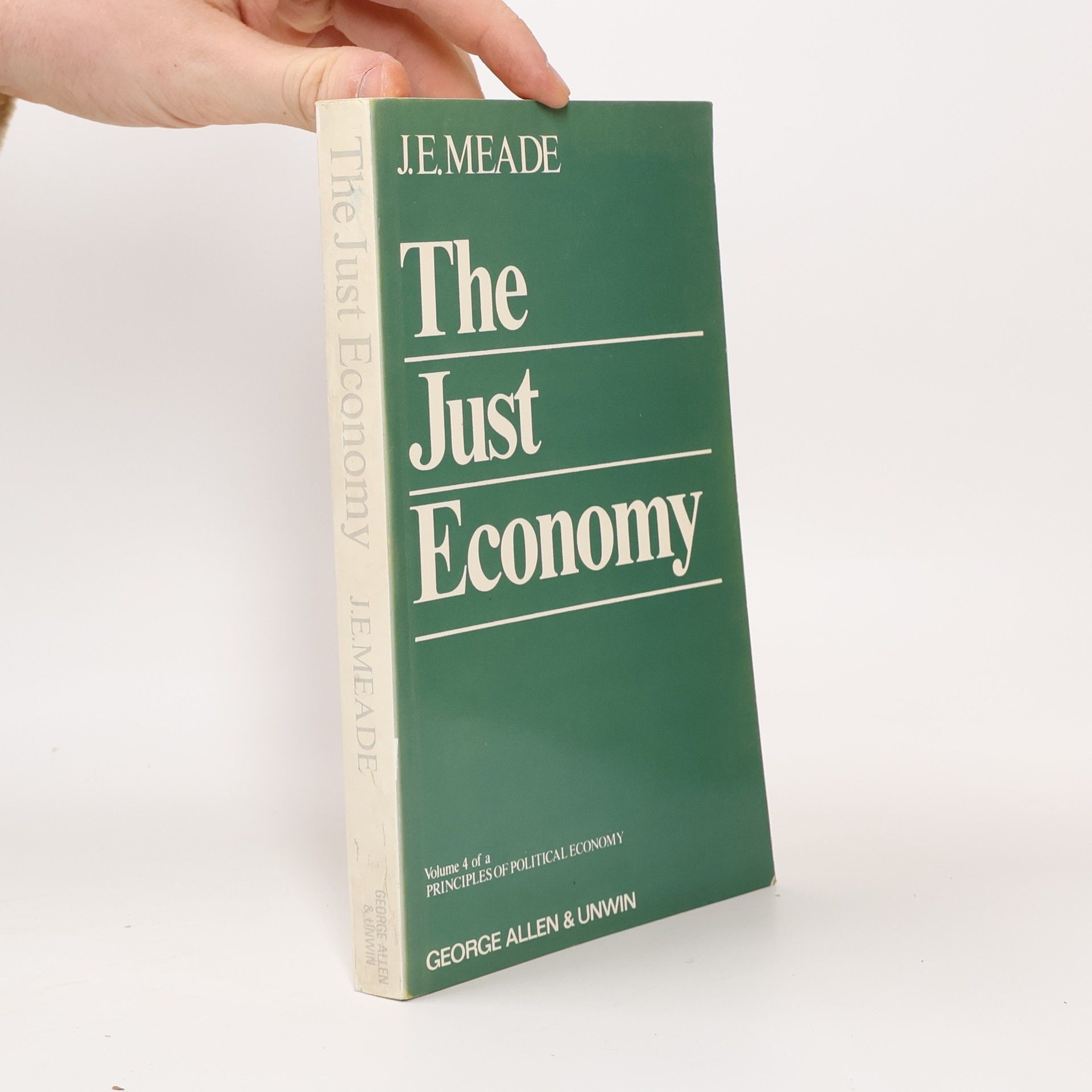 James Edward Meade Principles of Political Economy - 4: The Just Economy