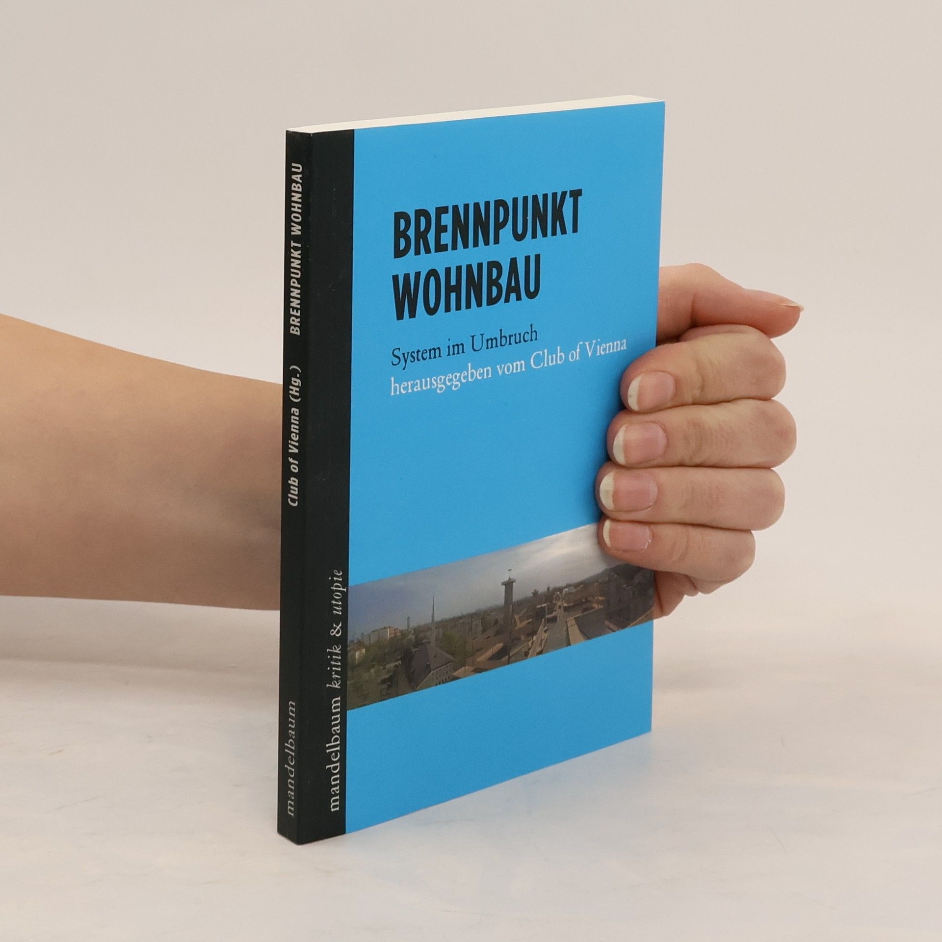 Club of Vienna Mandelbaum Kritik & Utopie: Brennpunkt Wohnbau