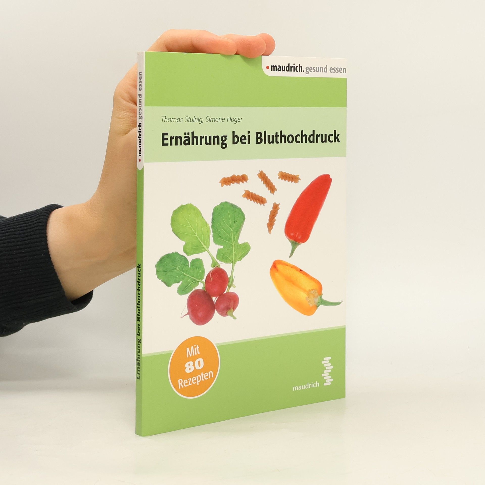 Thomas Michael Stulnig Maudrich. Gesund Essen: Ernährung bei Bluthochdruck