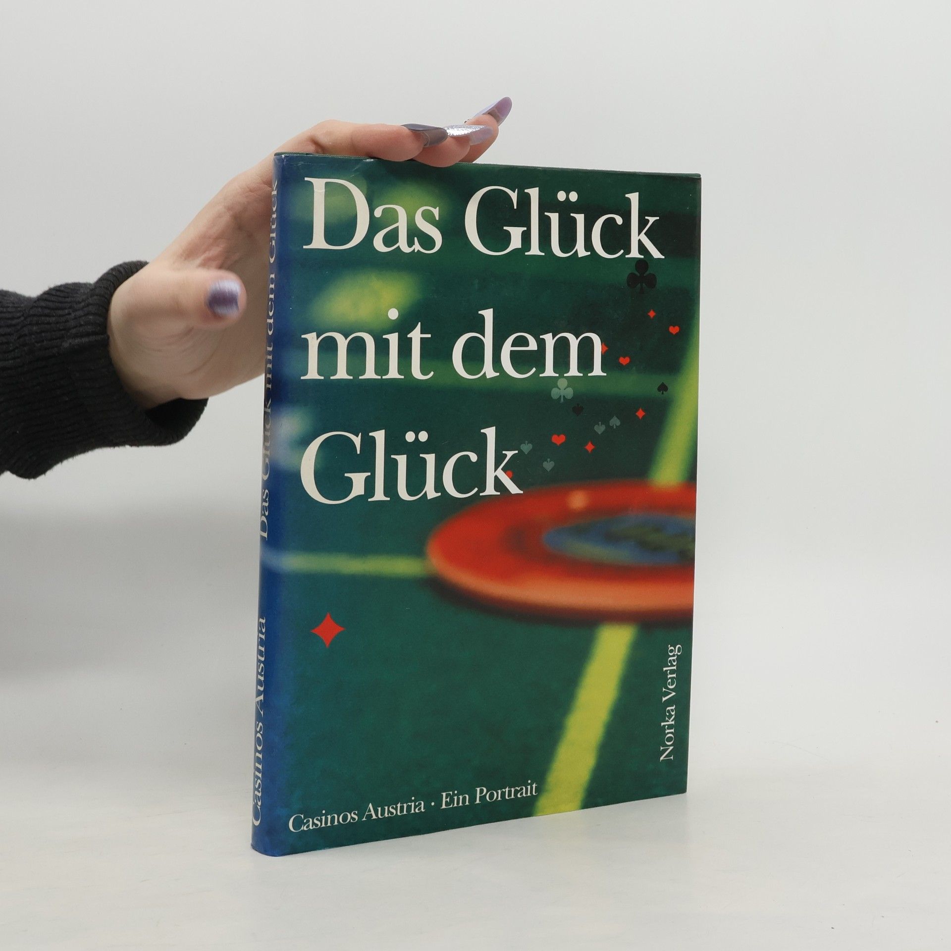 Barbara Hofer Das Glück mit dem Glück. Casinos Austria - Ein Portrait