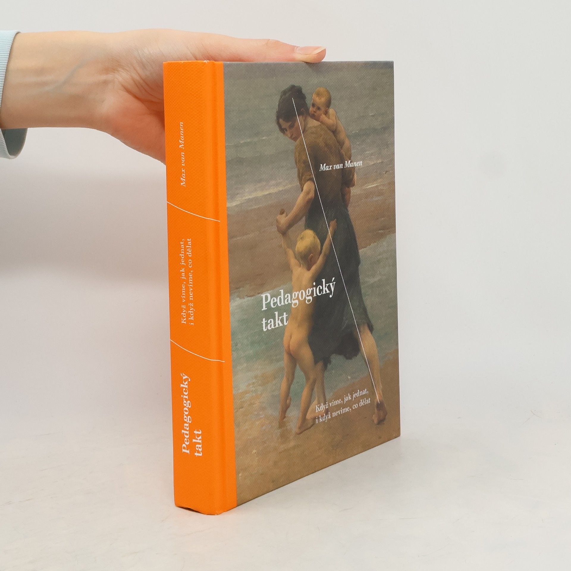 Max Van Manen Pedagogický takt. Když víme, jak jednat, i když nevíme, co dělat