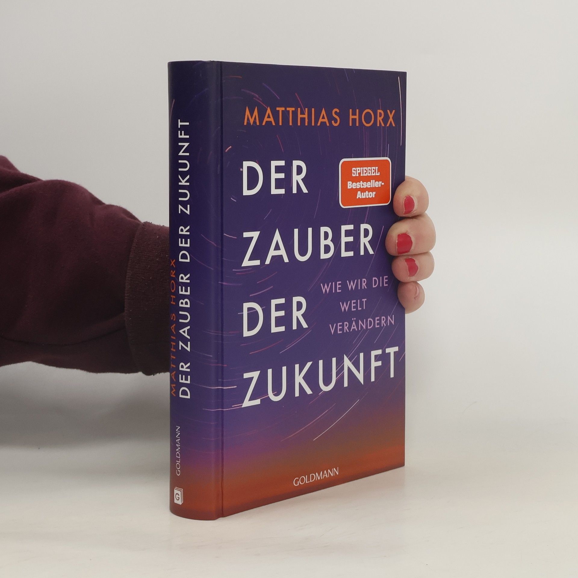 Matthias Horx Der Zauber der Zukunft. Wie wir die Welt verändern