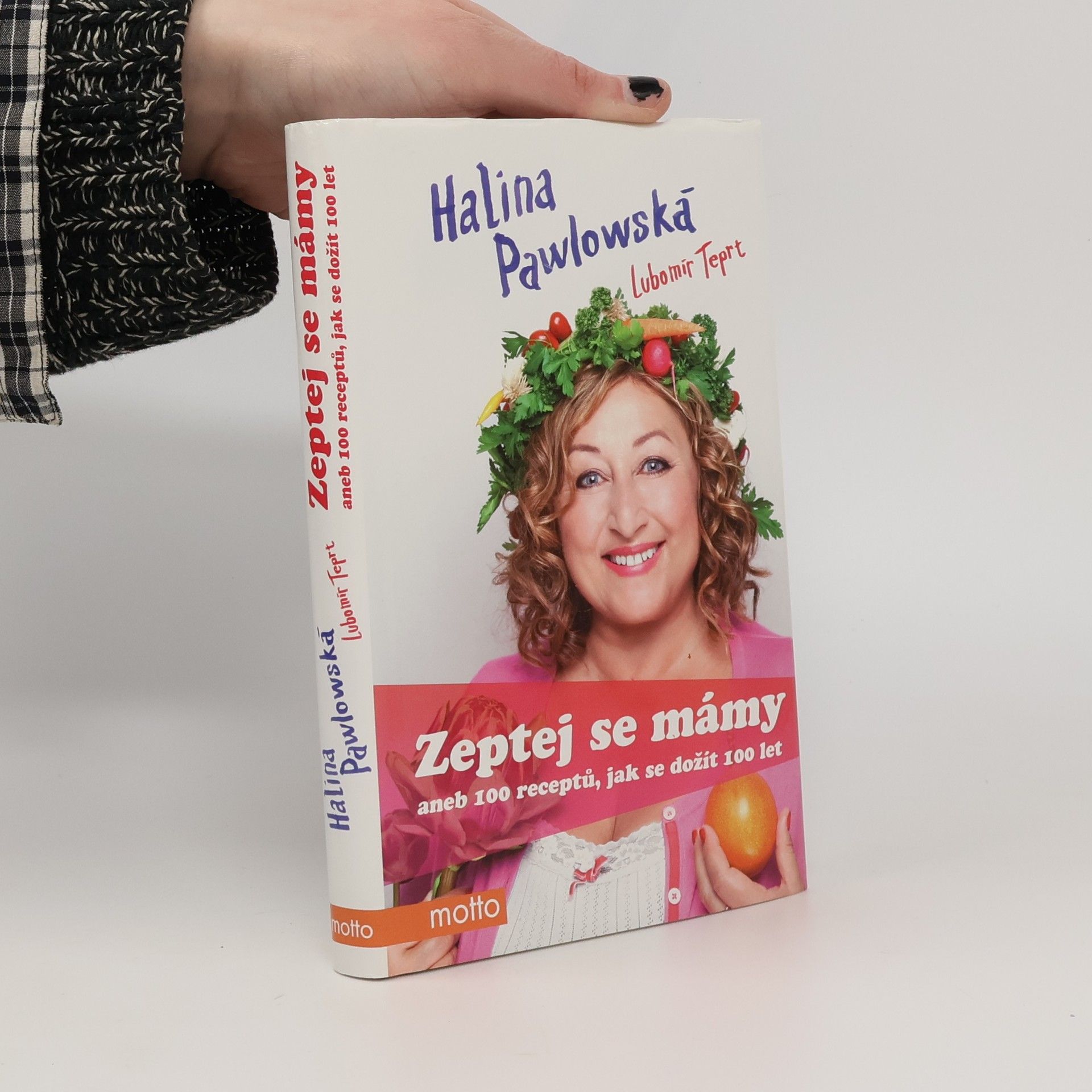 Halina Pawlowská Zeptej se mámy, aneb, 100 receptů, jak se dožít 100 let