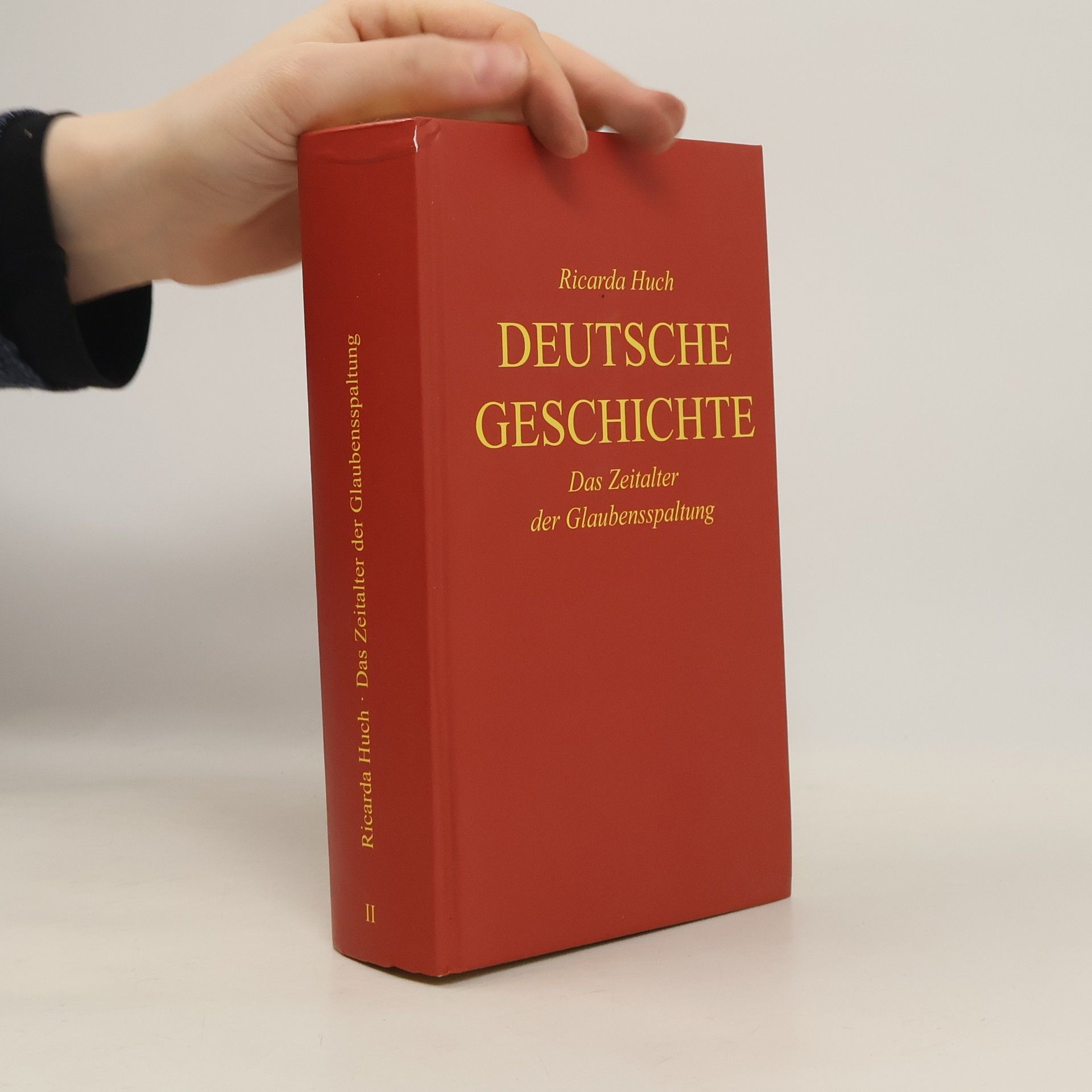 Ricarda Huch Deutsche Geschichte - 2: Das Zeitalter der Glaubensspaltung