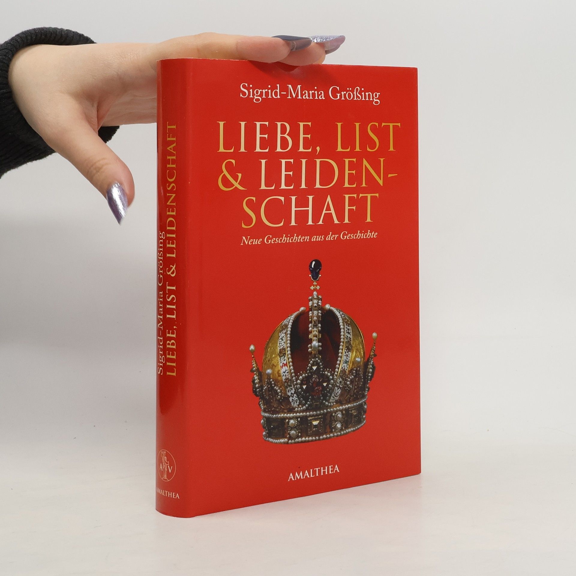 Sigrid-Maria Größing Liebe, List & Leidenschaft
