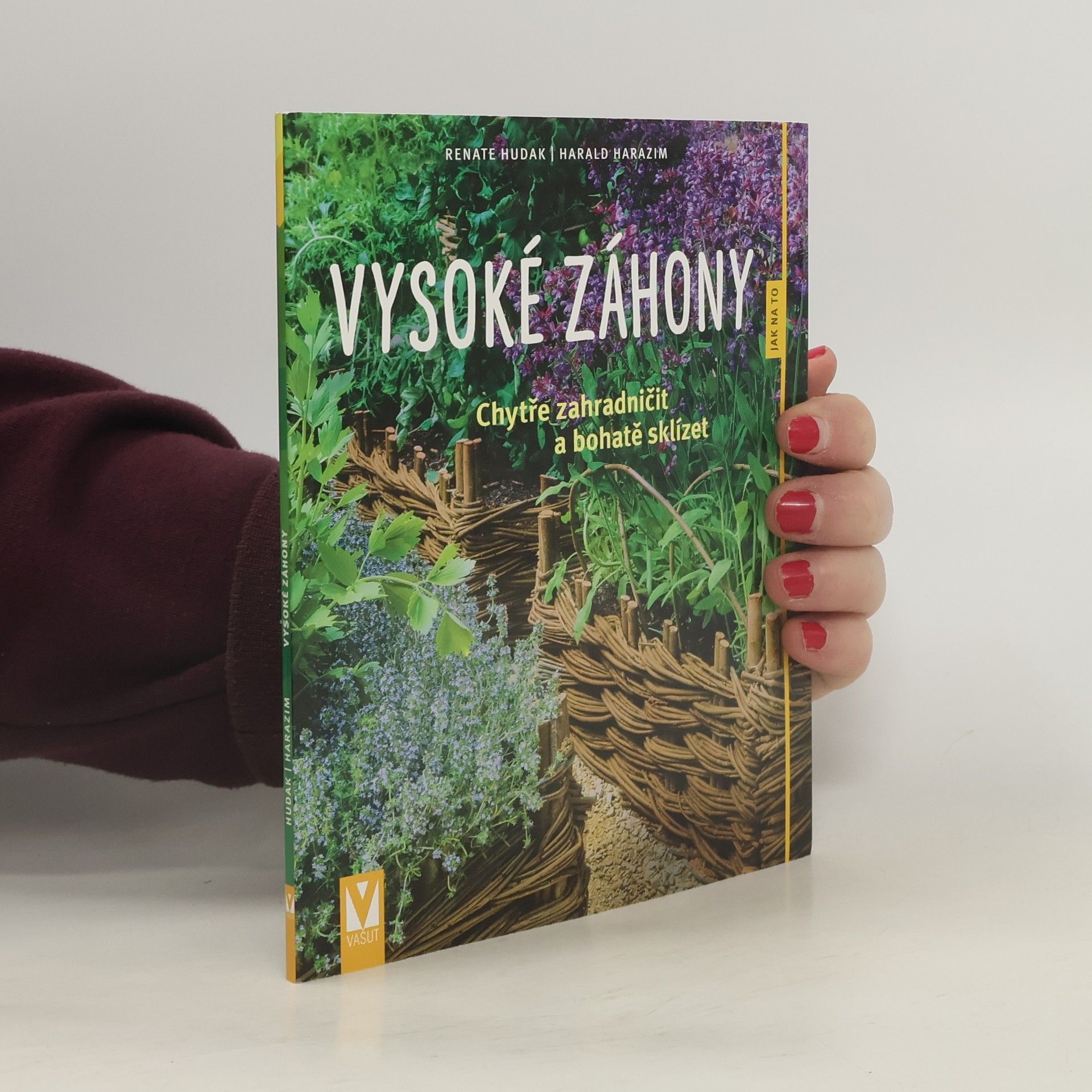 Renate Hudak Vysoké záhony - Chytře zahradničit a bohatě sklízet