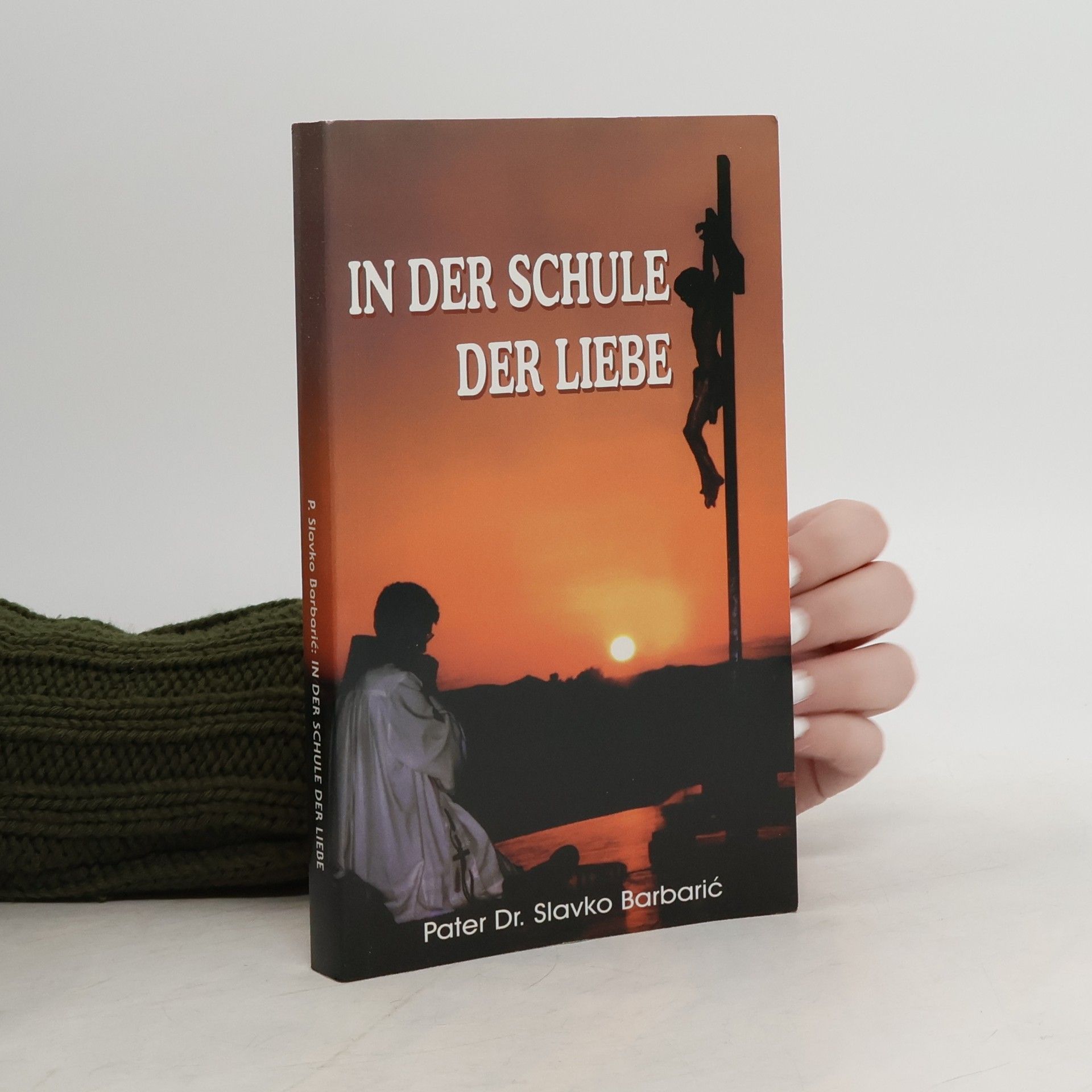 Pater Dr. Slavko Barbarić In der Schule der Liebe