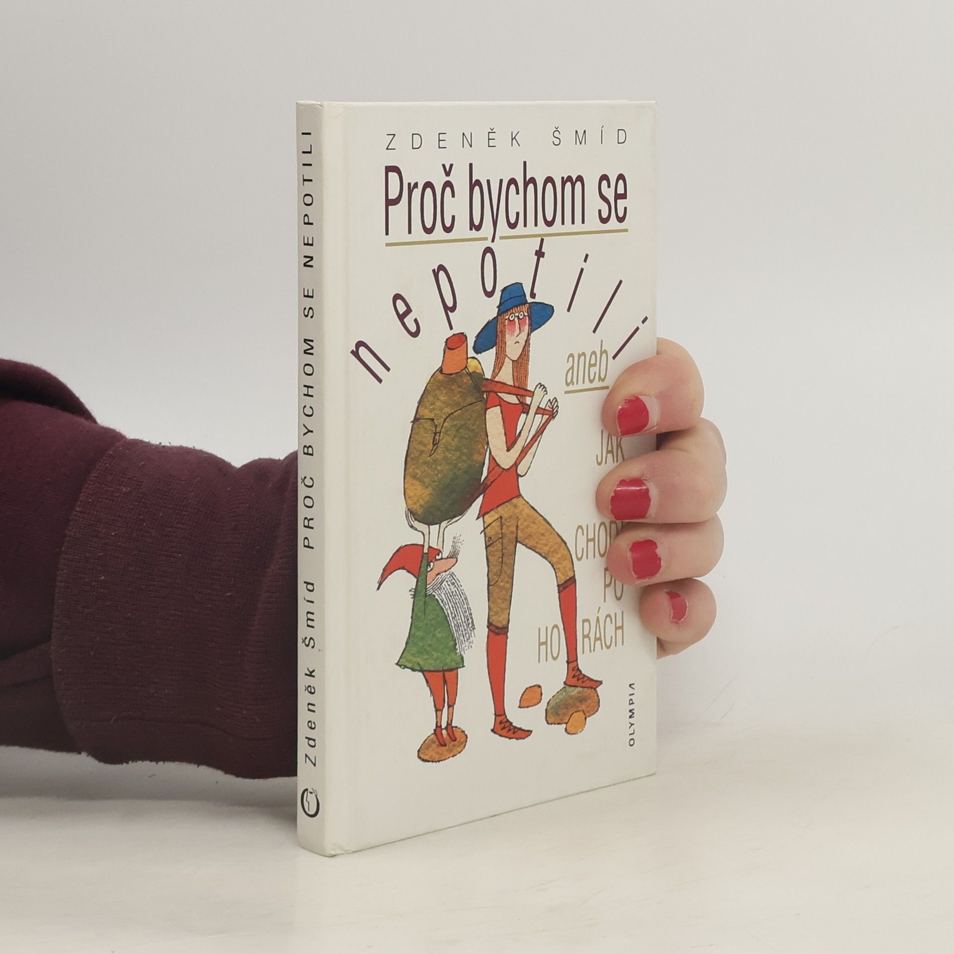 Adolf Born Proč bychom se nepotili, aneb, Jak se chodí po horách