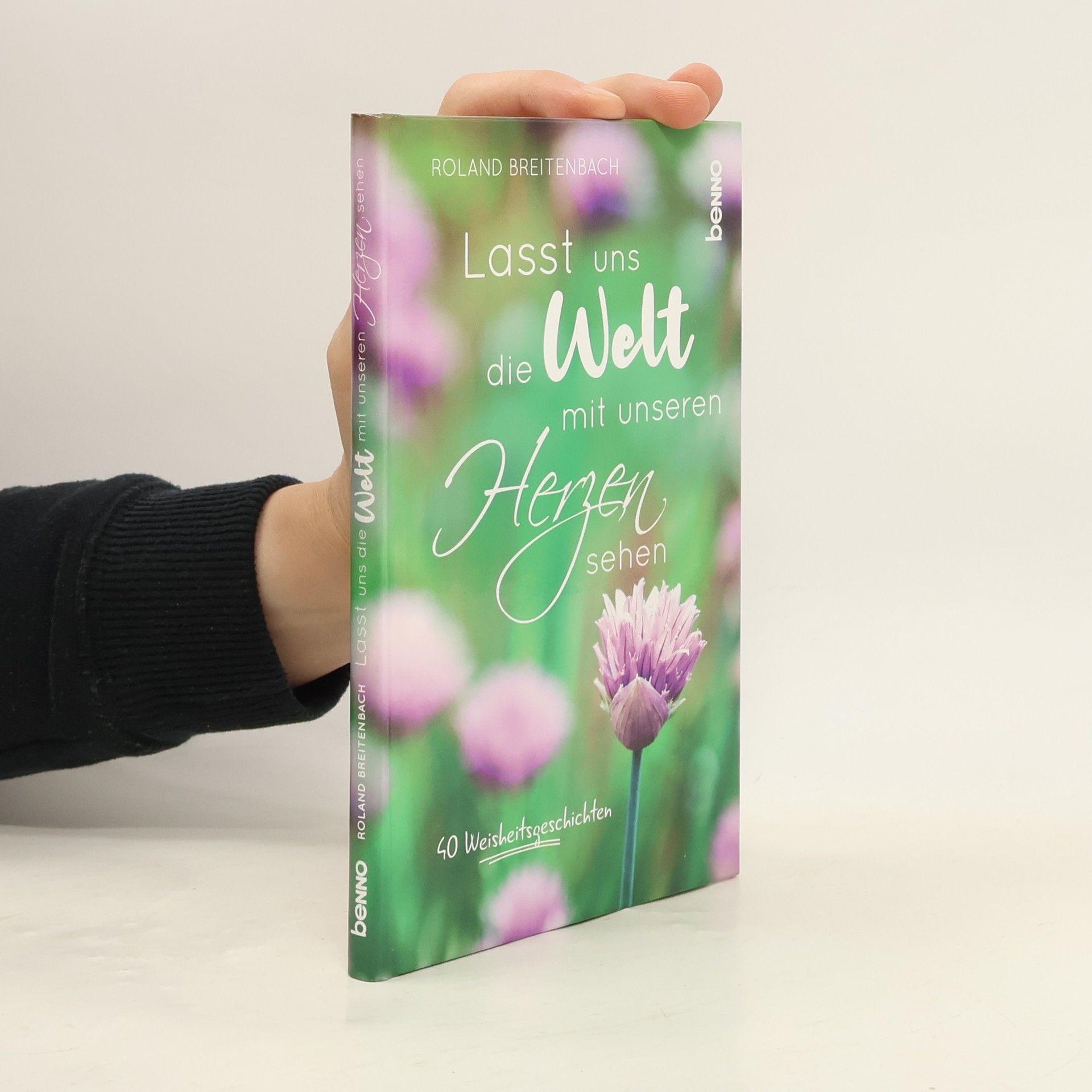 Roland Breitenbach Lasst uns die Welt mit unseren Herzen sehen