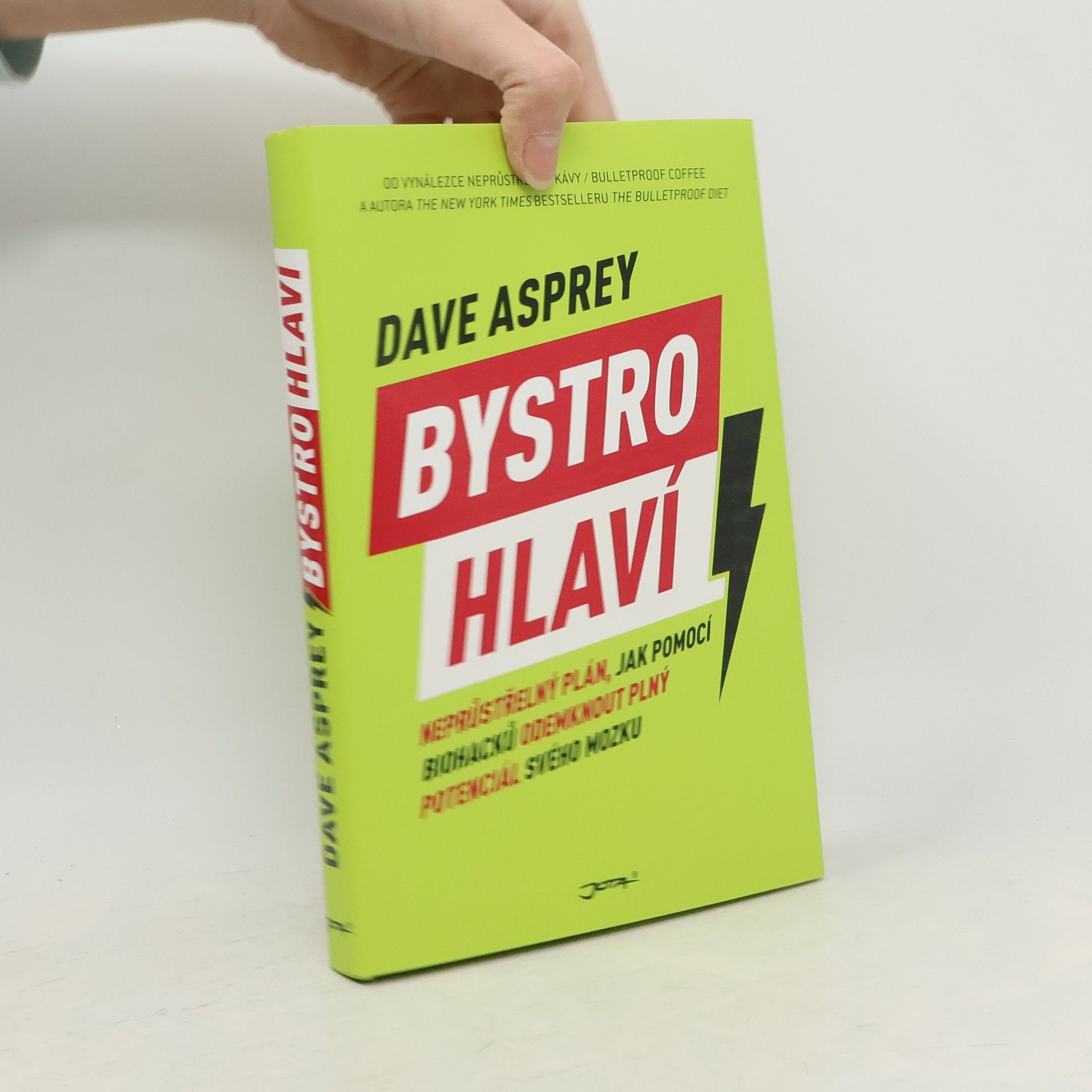 Dave Asprey Bystrohlaví. Neprůstřelný plán, jak pomocí biohacků odemknout plný potenciál svého mozku