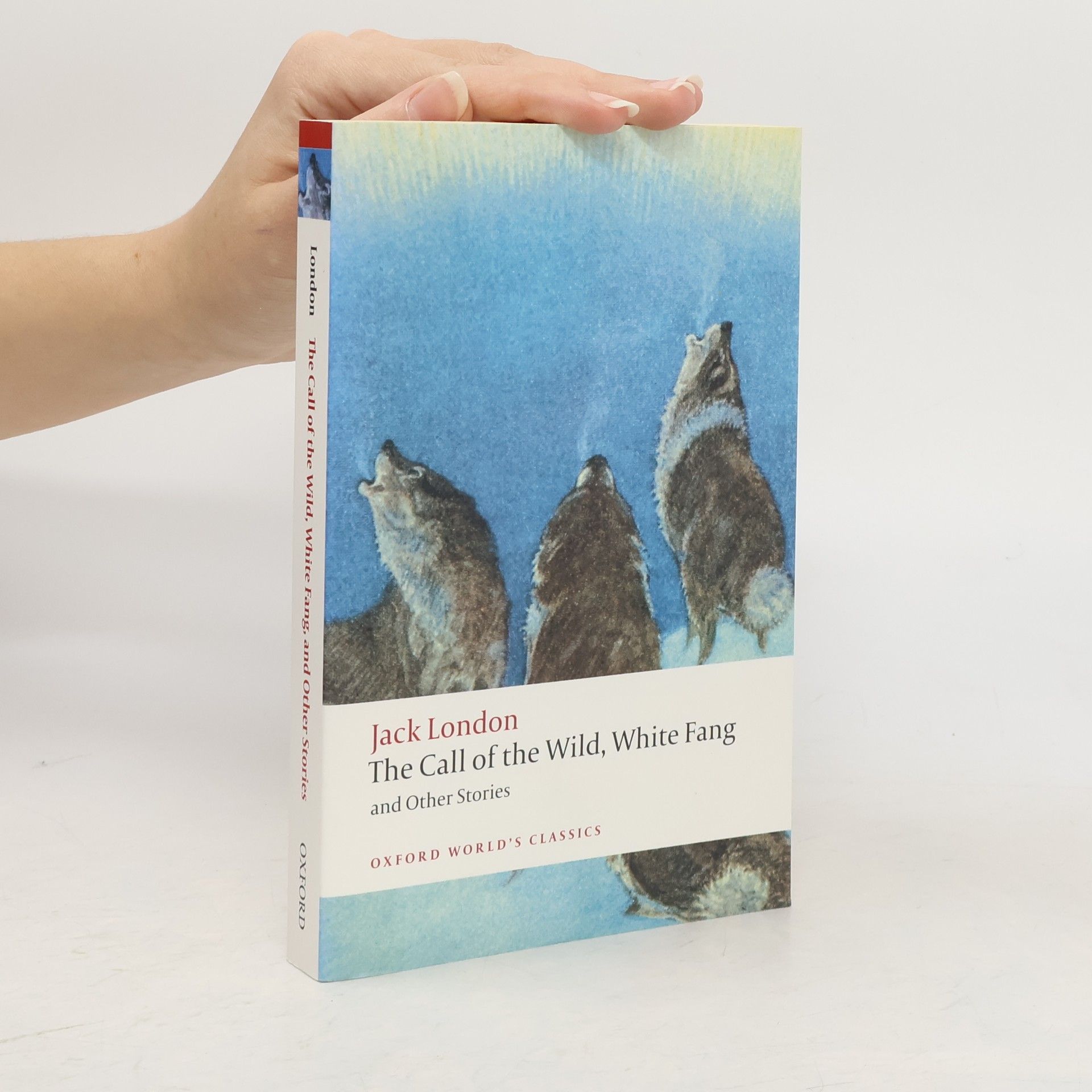 Jack London The Call of the Wild, White Fang and Other Stories