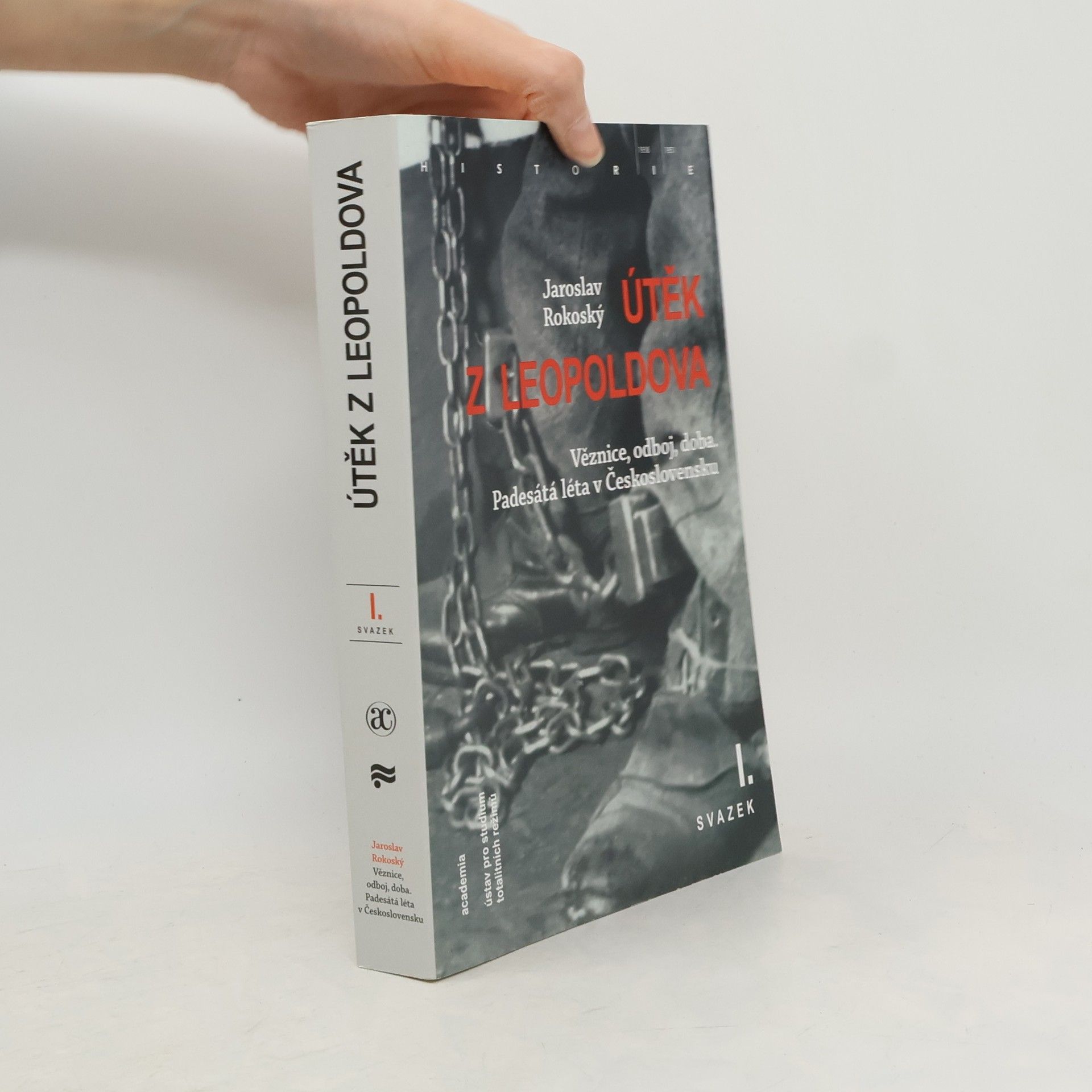 Jaroslav Rokoský Útěk z Leopoldova: Věznice, odboj, doba: Padesátá léta v Československu. Svazek I.