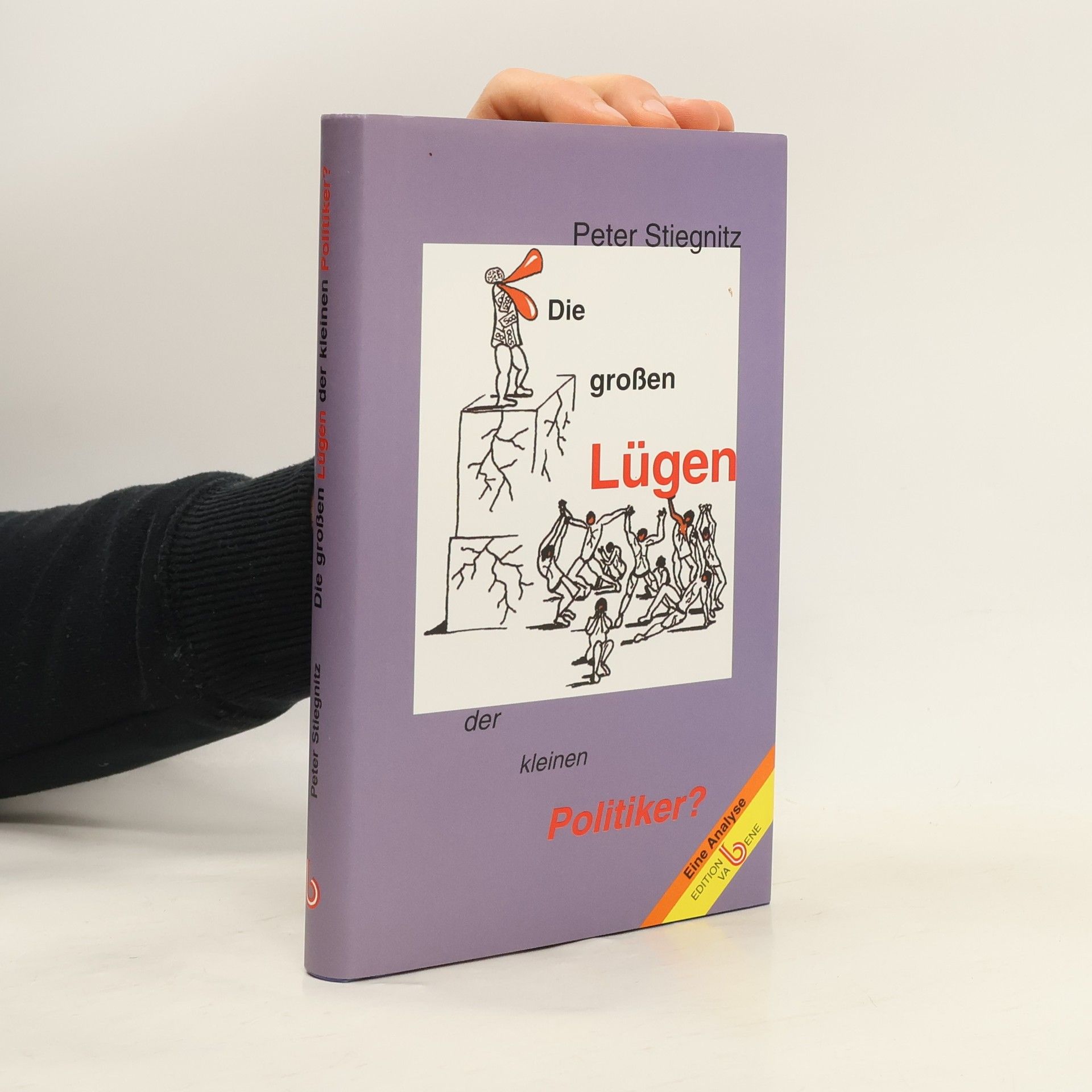 Peter Stieglitz Die großen Lügen der kleinen Politiker?