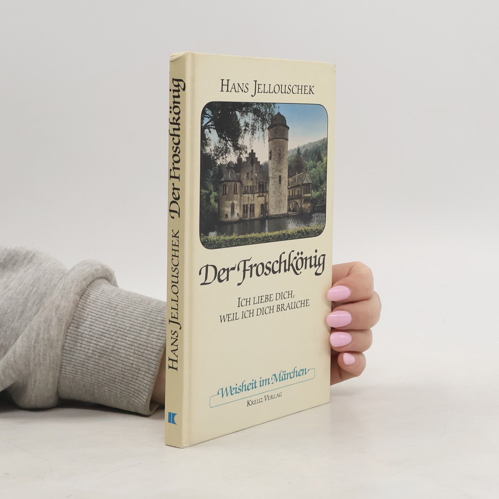 Hans Jellouschek Der Froschkönig : ich liebe dich, weil ich dich brauche