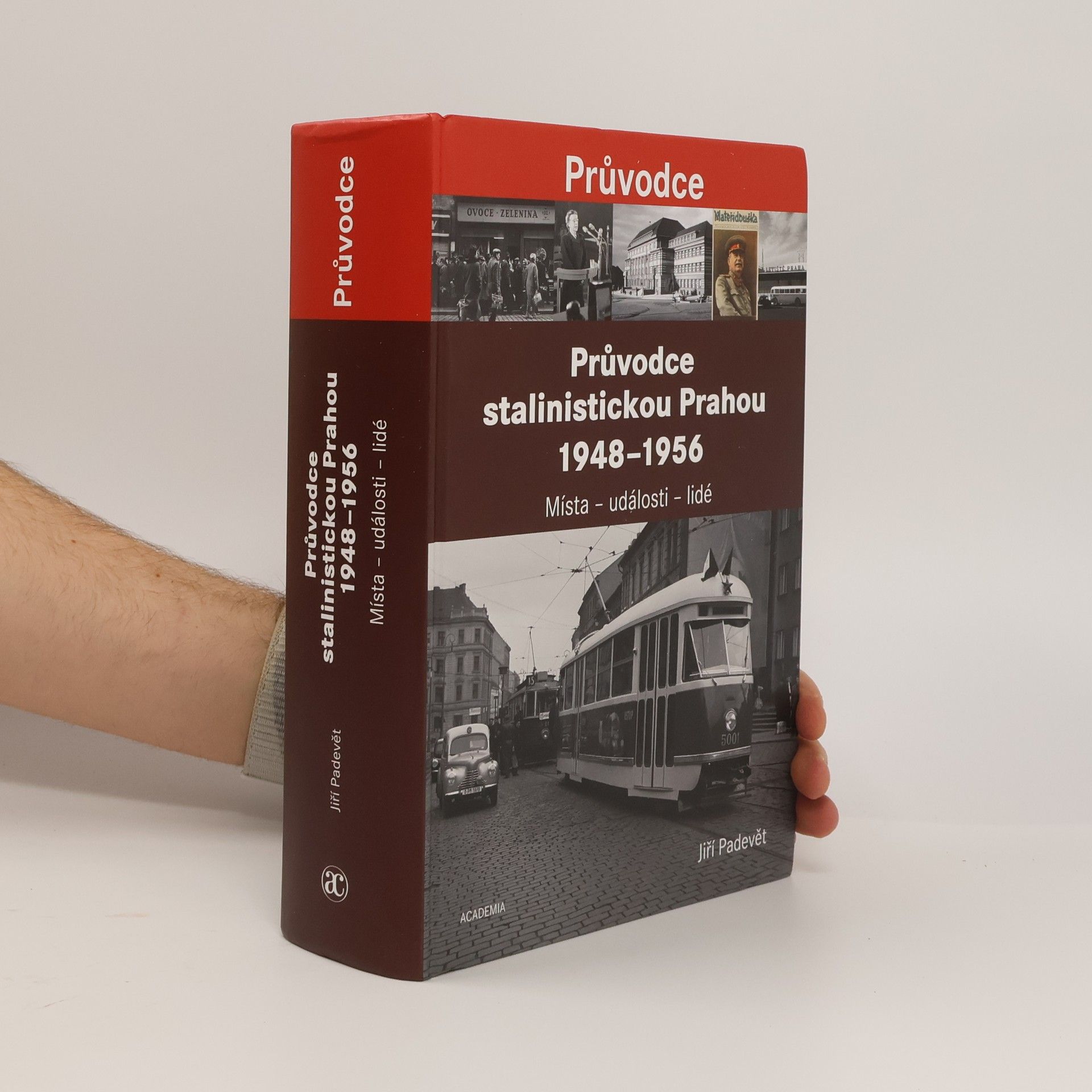 Jiří Padevět Průvodce stalinistickou Prahou 1948-1956