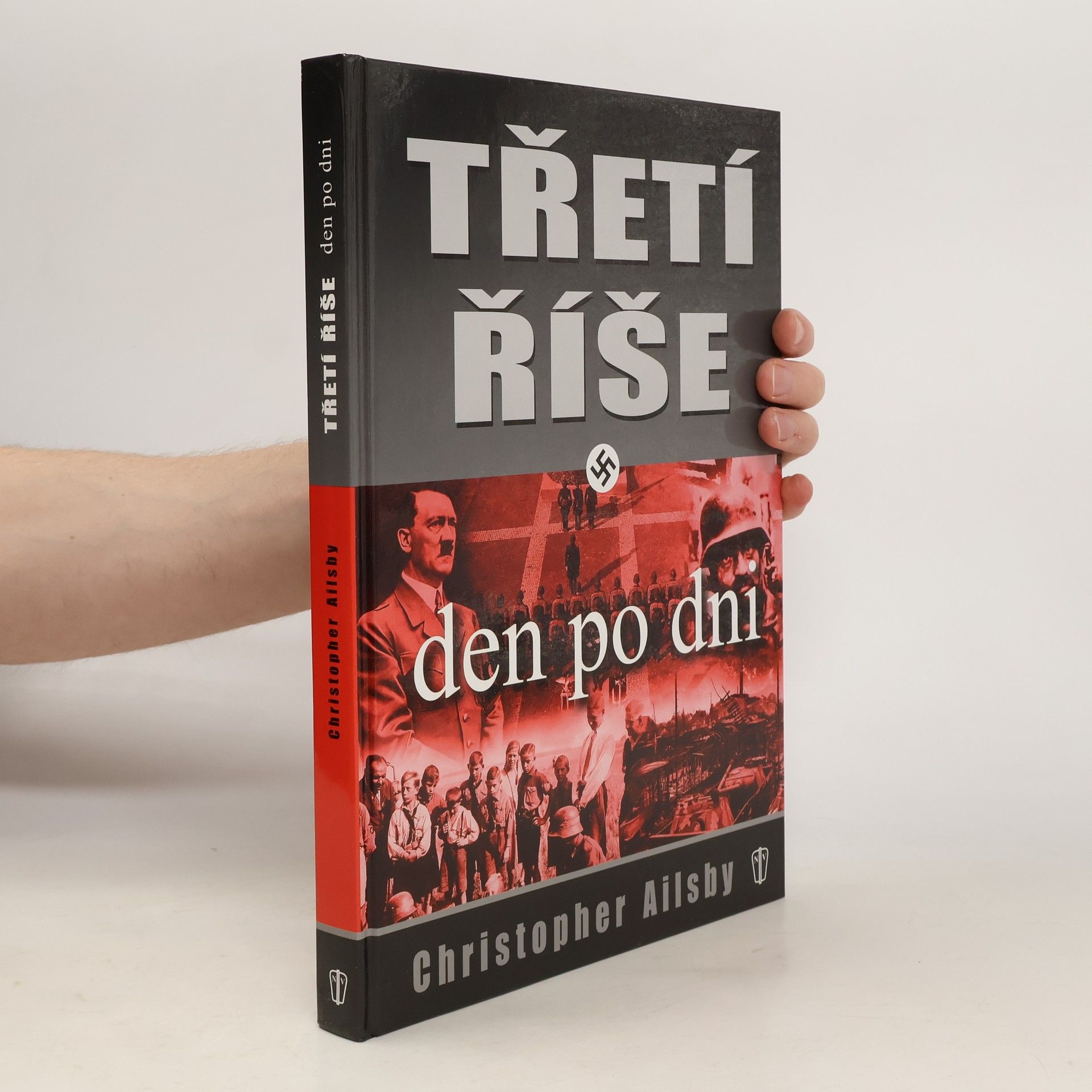 Christopher Ailsby Třetí říše, den po dni