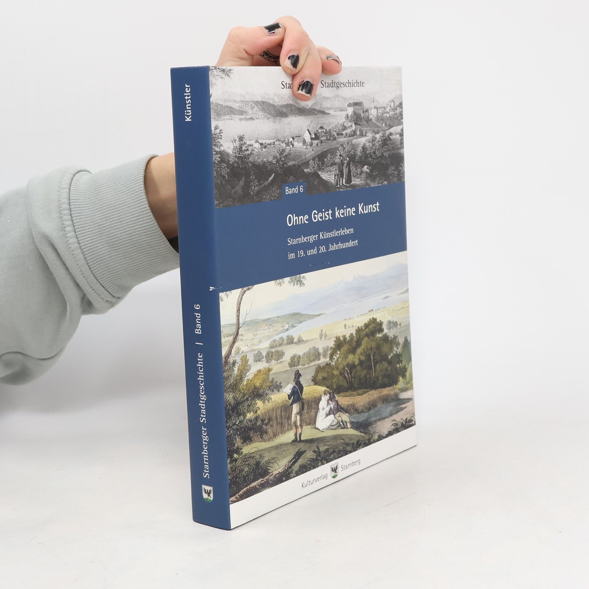 Doris Hiltl Starnberger Stadtgeschichte - 6: Ohne Geist keine Kunst