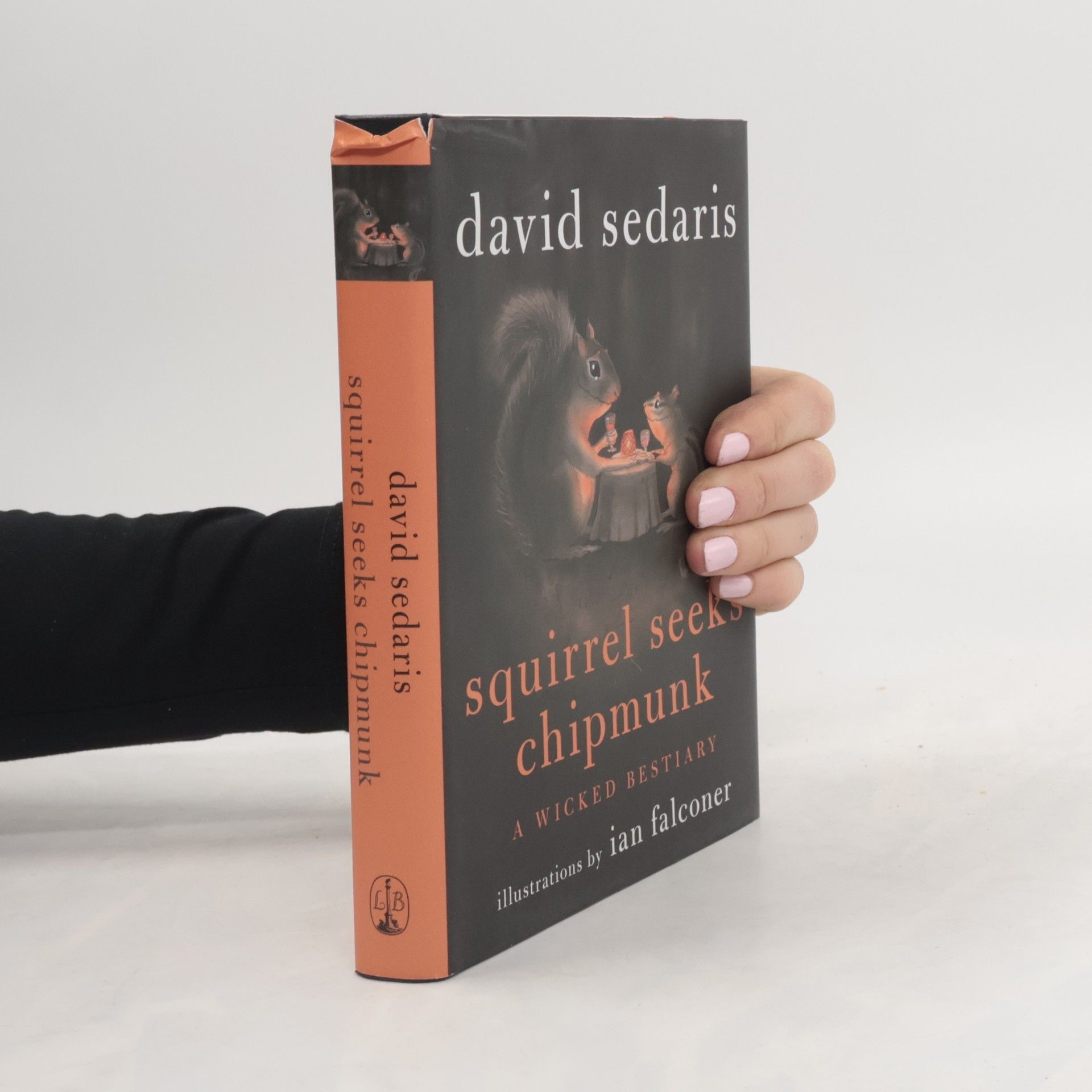 David Sedaris Squirrel seeks chipmunk : a wicked bestiary