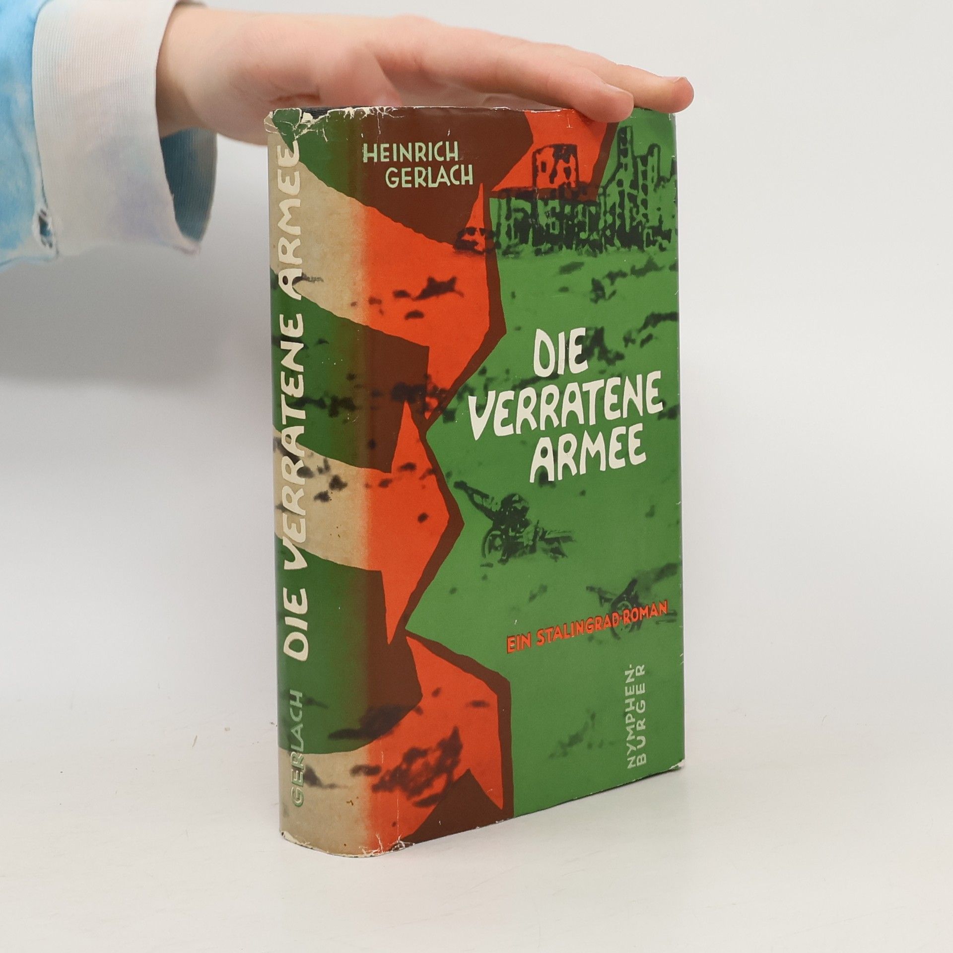 Heinrich Gerlach Die verratene Armee. Ein Stalingrad Roman